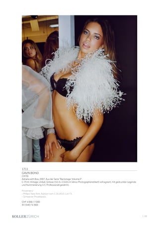 | 69
1711
GAVIN BOND
(1970)
Adriana with Boa, 2007. Aus der Serie Backstage: Volume II.
C-Print. Vintage. Unikat. Grösse 152.4 x 116.8 cm Verso Photographenetikett voll signiert, mit gedruckter Legende
und Nummerierung 1/1. Professionell gerahmt.
Provenienz:
- Philips, New York, Auktion vom 1.10.2013, Lot 73.
- Schweizer Privatbesitz.
CHF 4 000 / 7 000
(€ 3 640 / 6 360)
 