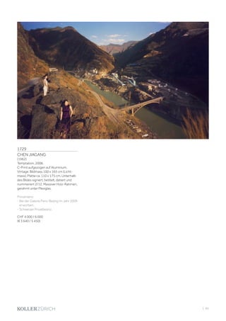 | 85
1729
CHEN JIAGANG
(1962)
Temptation, 2008.
C-Print aufgezogen auf Aluminium.
Vintage. Bildmass 100 x 165 cm (Licht-
mass), Platte ca. 110 x 175 cm. Unterhalb
des Bildes signiert, betitelt, datiert und
nummeriert 2/12. Massiver Holz-Rahmen,
gerahmt unter Plexiglas.
Provenienz:
- Bei der Galerie Paris-Beijing im Jahr 2009
erworben.
- Schweizer Privatbesitz.
CHF 4 000 / 6 000
(€ 3 640 / 5 450)
 