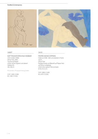 | 10
PostWar  Contemporary
3409*
KATTINGERI KRISHNA HEBBAR
(1911 Indien 1996)
Ohne Titel. 1963.
Tusche auf Papier.
Unten rechts signiert und datiert:
Hebbar 63.
38 x 28 cm.
Provenienz: Privatsammlung Indien.
CHF 1 500 / 2 500
(€ 1 390 / 2 310)
3410
PIERRE BONCOMPAIN
(Valence 1938 - lebt und arbeitet in Frank-
reich)
Ohne Titel.
Farbige Kreide und Bleistift auf Papier, fest
auf Karton aufgelegt.
Unten links signiert: Boncompain.
67,8 x 91,5 cm.
CHF 1 800 / 2 400
(€ 1 670 / 2 220)
 