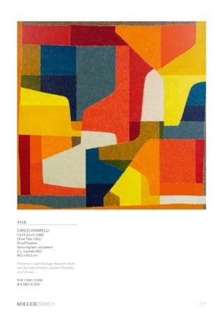 | 17
3418
CARLO VIVARELLI
(1919 Zürich 1986)
Ohne Titel. 1962.
Öl auf Pavatex.
Verso signiert und datiert:
C.L. Vivarelli 1962.
99,5 x 99,5 cm
Provenienz: Vom heutigen Besitzer direkt
vom Künstler erhalten; seitdem Privatbe-
sitz Schweiz.
CHF 7 000 / 9 000
(€ 6 480 / 8 330)
 