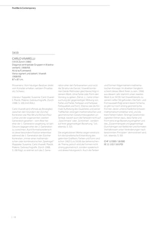 | 18
PostWar  Contemporary
3419
CARLO VIVARELLI
(1919 Zürich 1986)
Diagonal zentripetale Gruppen in 8 (extra-
vertiert). 1968/69.
Acryl auf Leinwand.
Verso signiert und datiert: Vivarelli
1968/69.
87 x 87 cm.
Provenienz: Vom heutigen Besitzer direkt
vom Künstler erhalten; seitdem Privatbe-
sitz Schweiz.
Literatur: Kappeler, Susanne: Carlo Vivarel-
li. Plastik, Malerei, Gebrauchsgrafik. Zürich
1988, S. 106 (mit Abb.).
Carlo Vivarelli wird oftmals als Bindeglied
zwischen den Gründern der Zürcher
Konkreten wie Max Bill und Richard Paul
Lohse und der sogenannten zweiten
Generation gesehen - vom Alter her
eher der 1. Generation angehörig, ist sein
Oeuvre dagegen eher der 2. Generation
zu zurechnen. Auch formal künstlerisch
ist diese besondere Position erkennbar:
während die 1. Generation der Zürcher
Konkreten „immer einer mathemati-
schen oder kombinatorischen ‚Spielregel‘“
(Kappeler, Susanne: Carlo Vivarelli. Plastik,
Malerei, Gebrauchsgrafik, Zürich 1988,
S. 28) folgt, so widmet sich die 2. Gene-
ration eher den Farbvarianten und nutzt
die Struktur als Gerüst. Vivarelli kombi-
niert beide Methoden gleichberechtigt in
seinem Werk, ohne Farbe oder Form den
Vorrang zu geben. Ziel ist „(...) eine Unter-
suchung der gegenseitigen Wirkung von
Farbe und Farbe, Farbpaar und Farbpaar,
Farbqualität und Form. Ebenso wie die for-
male Aufteilung des Quadrates und seiner
Teilflächen strengen mathematischen und
geometrischen Gesetzmässigkeiten un-
terliegt, basiert auch die Farbwahl nicht auf
„Geschmack“ oder „Schönheit“, sondern
auf ihrer gegenseitigen Beziehung.“ (zit.:
ebenda, S. 32).
Die angebotenen Werke zeigen eindrück-
lich die künstlerische Entwicklung des
gelernten Grafikers. Farben und Form sind
schon 1962 (Los 3418) das beherrschen-
de Thema, jedoch sind die Formen nicht
streng geometrisch, sondern spielerisch
und abwechslungsreich. Auch die Farben
und Formen folgen keinem mathema-
tischen Konzept. Im direkten Vergleich
scheint dieses Werk freier zu sein. 1968,
aus diesem Jahr stammt unser zweites
Werk (Los 3419), hat Vivarelli bereits zu
seinem reifen Stil gefunden. Die Farb- und
Formauswahl folgt einem klaren Schema,
es gibt nur noch streng geometrische
Formen, deren unterschiedliche Grössen
mathematisch erklärbar sind, und die
klare Farben haben. Strenge Gesetzmäs-
sigkeiten führen dazu, dass Farbe und
Form eine enge Beziehung eingehen und
das „Zusammenspiel und gegenseitige
Durchdringen von farblichen und formalen
Verhältnissen unter Veränderungen nach
bestimmten Prinzipien“ demonstriert wird.
(zit.: ebenda, S. 30)
CHF 12 000 / 18 000
(€ 11 110 / 16 670)
 
