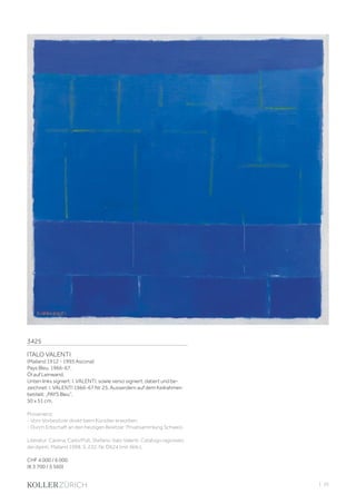 | 25
3425
ITALO VALENTI
(Mailand 1912 - 1995 Ascona)
Pays Bleu. 1966-67.
Öl auf Leinwand.
Unten links signiert: I. VALENTI, sowie verso signiert, datiert und be-
zeichnet: I. VALENTI 1966-67 Nr. 25. Ausserdem auf dem Keilrahmen
betitelt: „PAYS Bleu“.
50 x 51 cm.
Provenienz:
- Vom Vorbesitzer direkt beim Künstler erworben.
- Durch Erbschaft an den heutigen Besitzer; Privatsammlung Schweiz.
Literatur: Carena, Carlo/Pult, Stefano: Italo Valenti. Catalogo ragionato
dei dipinti, Mailand 1998, S. 232, Nr. D624 (mit Abb.).
CHF 4 000 / 6 000
(€ 3 700 / 5 560)
 
