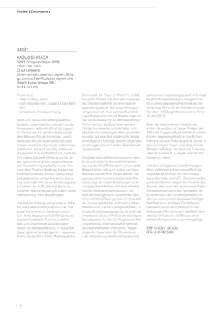 | 40
PostWar  Contemporary
3439*
KAZUO SHIRAGA
(1924 Amagasaki/Japan 2008)
Ohne Titel. 1961.
Öl auf Leinwand.
Unten rechts in Japanisch signiert: Shira-
ga, sowie auf der Rückseite signiert und
datiert: Kazuo Shiraga 1961.
24,4 x 34,3 cm.
Provenienz:
- Tokyo Gallery, Japan.
- Dort erworben von „Estate 11 East 86th
NYC“.
- Europäische Privatsammlung.
Nach 200 Jahren der selbstgewählten
Isolation, sowohl politisch als auch, in der
Konsequenz, kulturell, öffnet sich Japan
im Verlauf des 19. Jahrhunderts wieder
dem Westen. Für die Kunst des Landes
bedeutet dies die Auseinandersetzung
mit der westlichen Kunst, die vollkommen
unbekannt und auch so völlig anders als
die japanische Kunsttradition ist. Zunächst
führt diese kulturelle Öffnung zur, für Ja-
pan typischen und nicht negativ belaste-
ten, Nachahmung westlicher Kunst. Erst
nach dem Zweiten Weltkrieg fordert der
Künstler Yoshihara Jiro die Eigenständig-
keit japanischer, zeitgenössischer Kunst.
Eng verbunden mit dieser Forderung sind
zum einen die Aufforderung, etwas zu
schaffen, was es nie gab und zudem keine
Nachahmung mehr anzufertigen.
Vor diesem Hintergrund gründet er 1954
in Osaka die Künstlergruppe GUTAI, was
soviel wie konkret im Sinne von „spon-
tan, direkt, bezogen auf die Fähigkeit, die
eigenen Gedanken, Gefühle unreflek-
tiert und unvermittelt auszudrücken“
heisst (zit. Barbara Bertozzi, in: Ausst.Kat.
Gutai: japanische Avantgarde = Japanese
Avant-Garde 1954-1965, Mathildenhöhe
Darmstadt, 24. März – 5. Mai 1991, S. 20).
Das erste Projekt, mit dem die Gruppe an
die Öffentlichkeit tritt, ist eine Freilicht-
ausstellung, was an sich schon revolutio-
när gewesen ist. Aber auch die Kunst ist
zukunftsweisend und hat Anlehnungen an
die DADA Bewegung: es gibt Happenings,
Performances, die Zuschauer werden
Teil der Kunstwerke, und die Natur wird
ebenfalls mit einbezogen. Alles geschieht
spontan, auf eine fast spielerische Weise,
ohne jegliches Konzept, was im Gegensatz
zur strengen, hierarchischen Gesellschaft
Japans steht.
Die gegenseitige Beeinflussung von west-
licher und östlicher Kunst ist immanent:
das von den GUTAI Künstlern verwendete
Material findet sich auch später bei Piero
Manzoni und der Arte Povera wieder. Die
pastose, dynamische und abstrakte Mal-
weise zeigt die engen Beziehungen zum
europäischen Informel und dem amerika-
nischen Abstract Expressionism. Ob-
wohl der massgebliche Kunstkritiker des
Informel Michel Tapié grossen Einfluss auf
die Gruppe gehabt hat und durch zahlrei-
che Besuche, u.a. mit Georges Mathieu, in
engem Kontakt gestanden ist, ist doch der
Amerikaner Jackson Pollock die wichtigste
Bezugsperson für die GUTAI gewesen. Mit
zunehmender Internationalität nehmen
die experimentellen Techniken, Happe-
nings, etc. zugunsten der Ölmalerei ab
– die Anforderung des Kunstmarktes mit
zahlreichen Ausstellungen, auch in Europa
fordert, Kompromisse ein, was gleichzei-
tig zu einer gewissen Einschränkung der
Kreativität führt. Mit der Aufnahme neuer
Künstler 1965 beginnt eine weitere Perio-
de der GUTAI.
Einer der bekanntesten Künstler der
ersten Generation ist Kazuo Shiraga, der
1955 der Gruppe offiziell beitritt. In seinen
frühen Happenings treibt er das Action-
Painting Jackson Pollocks auf die Spitze, in
dem er mit den Füssen malt bzw. sich an
Bändern aufhängt, um dann mit Schwung
über die Leinwand zu segeln und mit den
Füssen zu malen.
Auf dem vorliegenden, kleinformatigen
Werk sieht man auf den ersten Blick die
unglaubliche Energie, mit der Shiraga
seine Gemälde erschafft. Die vereinzelten,
pastosen Flächen zeigen die Dynamik des
Werkes, aber auch den expressiven, freien
Entstehungsprozess des Gemäldes. Sie
scheinen sich fast von der Leinwand mit
den nur vereinzelten, fast aquarellartigen
Farbflächen zu erheben. Die Farbe der
Leinwand wird in die Komposition mit
einbezogen. Rot dominiert das Werk, wird
aber durch Schwarz und Blau zu einer
dichten Komposition zusammengefügt.
CHF 70 000 / 100 000
(€ 64 810 / 92 590)
 