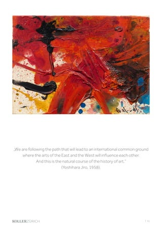 | 41
„We are following the path that will lead to an international common ground
where the arts of the East and the West will influence each other.
And this is the natural course of the history of art.“
(Yoshihara Jiro, 1958).
 