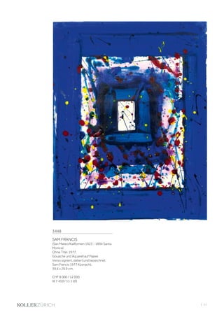 | 51
3448
SAM FRANCIS
(San Mateo/Kalifornien 1923 - 1994 Santa
Monica)
Ohne Titel. 1977.
Gouache und Aquarell auf Papier.
Verso signiert, datiert und bezeichnet:
Sam Francis 1977 Küsnacht.
39,6 x 29,9 cm.
CHF 8 000 / 12 000
(€ 7 410 / 11 110)
 