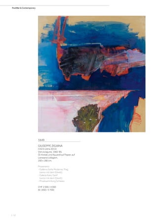 | 52
PostWar  Contemporary
3449
GIUSEPPE ZIGAINA
(1924 Udine 2015)
Vers la lagune. 1982-85.
Öl, Kreide und Aquarell auf Papier, auf
Leinwand collagiert.
200 x 180 cm.
Provenienz:
- Galleria d‘arte Moderna, Prag
(verso mit dem Etikett).
- Galerie Kara, Genf
(verso mit dem Etikett).
- Privatsammlung Schweiz.
CHF 2 000 / 4 000
(€ 1 850 / 3 700)
 