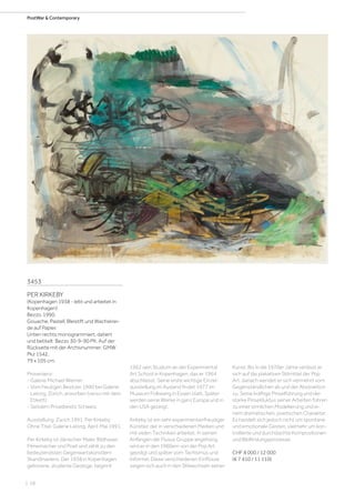 | 58
PostWar  Contemporary
3453
PER KIRKEBY
(Kopenhagen 1938 - lebt und arbeitet in
Kopenhagen)
Bezzo. 1990.
Gouache, Pastell, Bleistift und Wachskrei-
de auf Papier.
Unten rechts monogrammiert, datiert
und betitelt: Bezzo 30-9-90 PK. Auf der
Rückseite mit der Archivnummer: GMW
Pkz 1542.
79 x 105 cm.
Provenienz:
- Galerie Michael Werner.
- Vom heutigen Besitzer 1990 bei Galerie
Lelong, Zürich, erworben (verso mit dem
Etikett).
- Seitdem Privatbesitz Schweiz.
Ausstellung: Zürich 1991, Per Kirkeby.
Ohne Titel, Galerie Lelong, April-Mai 1991.
Per Kirkeby ist dänischer Maler, Bildhauer,
Filmemacher und Poet und zählt zu den
bedeutendsten Gegenwartskünstlern
Skandinaviens. Der 1938 in Kopenhagen
geborene, studierte Geologe, beginnt
1962 sein Studium an der Experimental
Art School in Kopenhagen, das er 1964
abschliesst. Seine erste wichtige Einzel-
ausstellung im Ausland findet 1977 im
Museum Folkwang in Essen statt. Später
werden seine Werke in ganz Europa und in
den USA gezeigt.
Kirkeby ist ein sehr experimentierfreudiger
Künstler, der in verschiedenen Medien und
mit vielen Techniken arbeitet. In seinen
Anfängen der Fluxus Gruppe angehörig,
wird er in den 1960ern von der Pop Art
geprägt und später vom Tachismus und
Informel. Diese verschiedenen Einflüsse
zeigen sich auch in den Stilwechseln seiner
Kunst. Bis in die 1970er Jahre verlässt er
sich auf die plakativen Stilmittel der Pop
Art, danach wendet er sich vermehrt vom
Gegenständlichen ab und der Abstraktion
zu. Seine kräftige Pinselführung und der
starke Pinselduktus seiner Arbeiten führen
zu einer sinnlichen Modellierung und ei-
nem dramatischen, poetischen Charakter.
Es handelt sich jedoch nicht um spontane
und emotionale Gesten, vielmehr um kon-
trollierte und durchdachte Kompositionen
und Bildfindungsprozesse.
CHF 8 000 / 12 000
(€ 7 410 / 11 110)
 