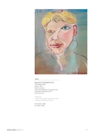 | 69
3464
NIKLAUS HASENBÖHLER
(1937 Basel 1994)
Frauke. 1987.
Öl auf Leinwand.
Unten rechts betitelt, monogrammiert
und datiert: FRAUKE N.H.87.
107,5 x 87,5 cm.
Provenienz:
- 1987 vom Künstler persönlich erhalten.
- Seitdem Privatbesitz Schweiz.
CHF 2 000 / 3 000
(€ 1 850 / 2 780)
 