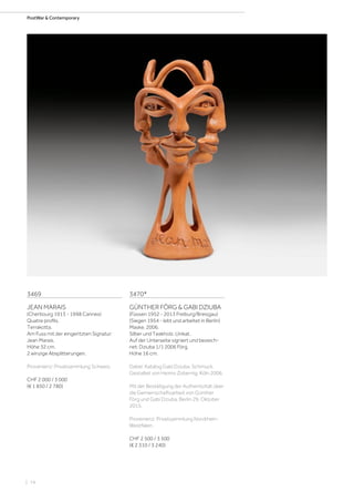| 74
PostWar  Contemporary
3469
JEAN MARAIS
(Cherbourg 1913 - 1998 Cannes)
Quatre profils.
Terrakotta.
Am Fuss mit der eingeritzten Signatur:
Jean Marais.
Höhe 32 cm.
2 winzige Absplitterungen.
Provenienz: Privatsammlung Schweiz.
CHF 2 000 / 3 000
(€ 1 850 / 2 780)
3470*
GÜNTHER FÖRG  GABI DZIUBA
(Füssen 1952 - 2013 Freiburg/Breisgau)
(Siegen 1954 - lebt und arbeitet in Berlin)
Maske. 2006.
Silber und Teakholz. Unikat.
Auf der Unterseite signiert und bezeich-
net: Dziuba 1/1 2006 Förg.
Höhe 16 cm.
Dabei: Katalog Gabi Dziuba. Schmuck.
Gestaltet von Heimo Zobernig, Köln 2006.
Mit der Bestätigung der Authentizität über
die Gemeinschaftsarbeit von Günther
Förg und Gabi Dziuba, Berlin 29. Oktober
2015.
Provenienz: Privatsammlung Nordrhein-
Westfalen.
CHF 2 500 / 3 500
(€ 2 310 / 3 240)
 