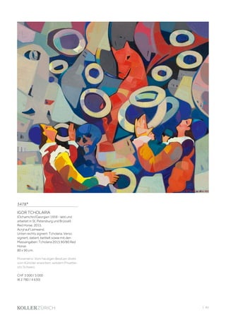 | 83
3478*
IGOR TCHOLARIA
(Ochamchiri/Georgien 1959 - lebt und
arbeitet in St. Petersburg und Brüssel)
Red Horse. 2015.
Acryl auf Leinwand.
Unten rechts signiert: Tcholaria. Verso
signiert, datiert, betitelt sowie mit den
Massangaben: Tcholaria 2015 90/80 Red
Horse.
80 x 90 cm.
Provenienz: Vom heutigen Besitzer direkt
vom Künstler erworben; seitdem Privatbe-
sitz Schweiz.
CHF 3 000 / 5 000
(€ 2 780 / 4 630)
 