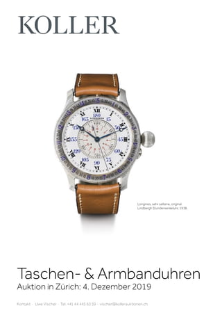 Taschen-  Armbanduhren
Auktion in Zürich: 4. Dezember 2019
Kontakt · Uwe Vischer · Tel. +41 44 445 63 59 · vischer@kollerauktionen.ch
Longines, sehr seltene, original
Lindbergh Stundenwinkeluhr, 1938.
 