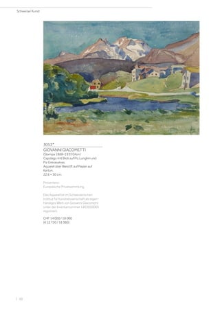 3053*
GIOVANNI GIACOMETTI
(Stampa 1868–1933 Glion)
Capolago mit Blick auf Piz Lunghin und
Piz Grevasalvas.
Aquarell über Bleistift auf Papier auf
Karton.
22,6 × 30 cm.
Provenienz:
Europäische Privatsammlung.
Das Aquarell ist im Schweizerischen
Institut für Kunstwissenschaft als eigen-
händiges Werk von Giovanni Giacometti
unter der Inventarnummer 1403050005
registriert.
CHF 14 000 / 18 000
(€ 12 730 / 16 360)
Schweizer Kunst
| 50
 