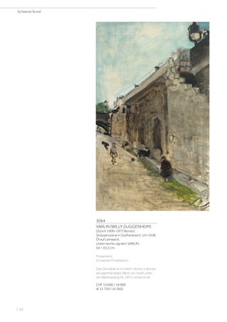 3064
VARLIN (WILLY GUGGENHEIM)
(Zürich 1900–1977 Bondo)
Strassenszene in Südfrankreich. Um 1938.
Öl auf Leinwand.
Unten rechts signiert: VARLIN.
54 × 33,2 cm.
Provenienz:
Schweizer Privatbesitz.
Das Gemälde ist im Varlin-Archiv in Bondo
als eigenhändiges Werk von Varlin unter
der Werkkatalog Nr. 249.1 verzeichnet.
CHF 14 000 / 18 000
(€ 12 730 / 16 360)
Schweizer Kunst
| 62
 
