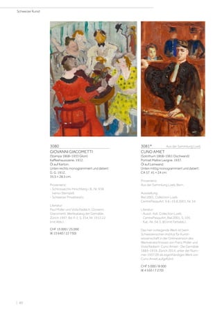 3080
GIOVANNI GIACOMETTI
(Stampa 1868–1933 Glion)
Kaffeehausszene. 1912.
Öl auf Karton.
Unten rechts monogrammiert und datiert:
G. G. 1912.
35,5 × 28,5 cm.
Provenienz:
- Schlossarchiv Hirschberg i. B., Nr. 938
(verso Stempel).
- Schweizer Privatbesitz.
Literatur:
Paul Müller und Viola Radlach: Giovanni
Giacometti. Werkkatalog der Gemälde,
Zürich 1997, Bd. II-2, S. 354, Nr. 1912.22
(mit Abb.).
CHF 15 000 / 25 000
(€ 13 640 / 22 730)
3081*	 Aus der Sammlung Loeb
CUNO AMIET
(Solothurn 1868–1961 Oschwand)
Portrait Maître Lavigne. 1937.
Öl auf Leinwand.
Unten mittig monogrammiert und datiert:
CA 37. 41 × 24 cm.
Provenienz:
Aus der Sammlung Loeb, Bern.
Ausstellung:
Biel 2001, Collection Loeb,
CentrePasquArt, 9.6.–19.8.2001, Nr. 34.
Literatur:
- Ausst.-Kat. Collection Loeb,
CentrePasquArt, Biel 2001, S. 105,
Kat.-Nr. 34, S. 80 (mit Farbabb.).
Das hier vorliegende Werk ist beim
Schweizerischen Institut für Kunst-
wissenschaft in der Onlineversion des
Werkverzeichnisses von Franz Müller und
Viola Radlach: Cuno Amiet - Die Gemälde
1883–1919, Zürich 2014, unter der Num-
mer 1937.09 als eigenhändiges Werk von
Cuno Amiet aufgeführt.
CHF 5 000 / 8 000
(€ 4 550 / 7 270)
Schweizer Kunst
| 80
 