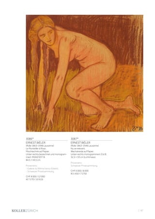 3086*
ERNEST BIÉLER
(Rolle 1863–1948 Lausanne)
Le Monteiller à Rivaz.
Mischtechnik auf Papier.
Unten rechts bezeichnet und monogram-
miert: RIVAZ EST. B.
84,5 × 44,5 cm.
Provenienz:
- Galerie du Rôhne (verso Etikett).
- Schweizer Privatsammlung.
CHF 8 000 / 12 000
(€ 7 270 / 10 910)
3087*
ERNEST BIÉLER
(Rolle 1863–1948 Lausanne)
Nu se relevant.
Wachskreide auf Papier.
Unten rechts monogrammiert: Est B.
32,5 × 33 cm (Lichtmass).
Provenienz:
Schweizer Privatsammlung.
CHF 6 000 / 8 000
(€ 5 450 / 7 270)
| 87
 