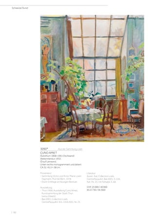 3090*	 Aus der Sammlung Loeb
CUNO AMIET
(Solothurn 1868–1961 Oschwand)
Atelierinterieur. 1932.
Öl auf Leinwand.
Unten rechts monogrammiert und datiert:
CA 32. 45,5 × 38 cm.
Provenienz:
- Sammlung Victor und Anne-Marie Loeb-
Haymann, Muri bei Bern, 1978.
- Durch Erbfolge an heutigen Besitzer.
Ausstellung:
- Thun 1968, Ausstellung Cuno Amiet,
Kunstsammlung der Stadt Thun
(verso Etikett).
- Biel 2001, Collection Loeb,
CentrePasquArt, 9.6.–19.8.2001, Nr. 23.
Literatur:
Ausst.-Kat. Collection Loeb,
CentrePasquArt, Biel 2001, S. 105,
Kat.-Nr. 23, mit Farbabb. S. 68.
CHF 25 000 / 40 000
(€ 22 730 / 36 360)
Schweizer Kunst
| 90
 