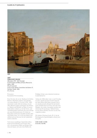3207*
VERVLOET, FRANS
(Mechelen 1795 - 1872 Venedig)
Canal Grande mit Blick auf Santa Maria de la
Salute. 1830.
Öl auf Leinwand.
Unten rechts signiert, bezeichnet und datiert: F.
Vervloet. Venise. 1830.
57 x 71,5 cm.
Provenienz:
Europäische Privatsammlung.
Frans Vervloet, der an der Akademie für Schöne
Künste in Mechelen studierte und nebenbei
von seinem Bruder J. J. Vervloet (1790 - 1969)
unterrichtet wurde, ließ sich anfangs von den
Alten Meistern prägen und kopierte die Flamen
u.a. Rubens und Hendrik van Balen. In seinen
frühen Jahren widmete er sich der Genre- und
Architekturmalerei und feierte die ersten Erfolge
mit seinen Kircheninterieurs. Er erhielt ein
Stipendium und konnte daraufhin im Jahre 1822
nach Italien reisen, wo er sich eine längere Zeit
aufhielt und sein Interesse für die Landschafts-
malerei entdeckte.
Nach einem zweijährigen Aufenthalt in Rom,
begab sich der Künstler nach Neapel. Dort
war er als geschätzter Maler am dortigen Hofe
tätig und eignete sich unter dem Einfluss der
Posillippo Schule einen italienisch-modernen
Landschaftsstil an.
Anfang der 1830er Jahre reiste er nach Venedig,
wo diese Ansicht mit dem Grand Canal und
der Santa Maria della Salute entstand. Sie ist
ein charakteristisches Beispiel für das künstle-
rische Schaffen Frans Vervloets und zeigt seine
Fähigkeit, die erlebte Atmosphäre spontan und
stimmungsvoll einzufangen. Stilistisch kann
sie mit anderen Werken Vervloets aus der Zeit
verglichen werden.
Wir danken Christiaan Lucht, M. A. für die
Bestätigung der Eigenhändigkeit anhand einer
Fotografie.
CHF 45 000 / 65 000
(€ 41 670 / 60 190)
3207
Gemälde des 19. Jahrhunderts
| 156
 
