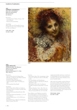 3233
CREMONA, TRANQUILLO
(Pavia 1837 - 1878 Mailand)
Bildnis der Künstlergattin.
Öl auf Leinwand.
65 x 49,2 cm.
Provenienz:
- Sammlung Enrico Valdata, Tornino, 1938
(verso Etikette).
- Schweizer Privatsammlung.
Ausstellung:
Mostra delle opere di Tranquillo Cremona,
Castello Visconteo, Pavia, April-Juni 1938,
Nr. 131 (verso Etikette).
CHF 5 000 / 7 000
(€ 4 630 / 6 480)
Literatur:
- Rosenhagen, Hans: Über Ausstellungen. Salon
Cassirer in: Die Kunst für Alle 17, 1901/1902,
S. 261.
- Von Ausstellungen und Sammlungen.
Frankfurt am Main. In: Die Kunst für Alle 18,
1902/1903, S. 342.
- Rosenhagen, Hans: Uhde. Des Meisters
Gemälde, Stuttgart/Leipzig 1908, Nr. 48 mit
Abb.
- Hansen, Dorothee: Ausst. - Kat.: Fritz von
Uhde. Vom Realismus zum Impressionismus,
Bremen/Leipzig 1998, Kat. Nr. 14 mit Abb.
Dieses Bildnis zweier Mädchen entstand in
den achtziger Jahren in Zusammenhang mit
dem grossen Hauptwerk „Lasset die Kinder zu
mir kommen“ von 1884, heute in Leipzig im
Museum der bildenden Künste (Inv. Nr. 550),
als sich Fritz von Uhde intensiv mit dem Thema
Kind, Familie und Glaube befasste. Das hier
3234*
UHDE, FRITZ VON
(Wolkenburg 1848 - 1911 München)
Studie von zwei Mädchen.
Öl auf Leinwand.
Rechts am Rand signiert: F. v. Uhde.
150,5 x 90,5 cm.
Provenienz:
- 1910 erworben durch Carl August Jung,
Elberfeld, vom Künstler über Brakls moderne
Kunsthandlung, München.
- Bis 2014 in selbigem Familienbesitz.
- Auktion Lempertz, Köln, 17.05.2014, Los
1582.
- Privatsammlung Deutschland.
Ausstellung:
- Salon Cassirer, Berlin 1902 (verso Etikette).
- Kunstsalon Hermes, Frankfurt am Main 1902
(verso Etikette).
- Sächsische Kunstausstellung Dresden 1903,
Nr. 159.
- Sächsischer Kunstverein Dresden o. J., Nr. 35
(verso Etikette).
- Leipziger Kunstverein o. J., Nr. 3254 (verso
Etikette).
- Kunsthalle Bremen / Museum der bildenden
Künste Leipzig 1998/1999.
angebotene Gemälde stellt eines von drei gros-
sen Kinderbildern dar, die in diesem Kontext
entstanden sind und variiert Aufnahme in das
grosse Gemälde fanden.
1902 wurde das Gemälde erstmals im Kunstsa-
lon Cassirer in Berlin ausgestellt und zu einer
der besten künstlerischen Leistungen Fritz van
Uhdes gezählt (Siehe Rosenhagen 1901/02, S.
261). Im Jahre 1910 erwarb Carl August Jung
die hier angebotene ‚Kinderstudie‘ über Brakls
moderne Kunsthandlung, und sie befand sich bis
2014 in dessen Familienbesitz.
CHF 30 000 / 40 000
(€ 27 780 / 37 040)
3233
Gemälde des 19. Jahrhunderts
| 184
 