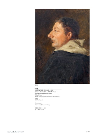 3248
GRÜTZNER, EDUARD VON
(Grosskarlowitz 1846 - 1925 München)
Porträt eines Geistlichen. 1900.
Öl auf Holz.
Links mittig signiert und datiert: E. Grützner.
1900.
20,4 x 15,2 cm.
Provenienz:
Schweizer Privatsammlung.
CHF 3 000 / 5 000
(€ 2 780 / 4 630)
3248
| 197
 