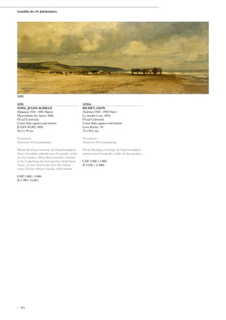 3255
NOEL, JULES-ACHILLE
(Quimper 1813 - 1881 Algier)
Meeresküste bei Auray. 1850.
Öl auf Leinwand.
Unten links signiert und datiert:
JULES NOEL 1850.
26,5 x 70 cm.
Provenienz:
Schweizer Privatsammlung.
Michel Rodrigue bestätigt die Eigenhändigkeit
dieses Gemäldes anhand einer Fotografie, wofür
wir ihm danken. Diese Küstenansicht entstand
in der Umgebung des bretonischen Städtchens
Auray, wo sich Noël in der Zeit der Geburt
seiner Tochter Marie-Caroline 1849 aufhielt.
CHF 3 000 / 5 000
(€ 2 780 / 4 630 )
3255A
RICHET, LEON
(Solemes 1847 - 1907 Paris)
Le moulin à eau. 1878.
Öl auf Leinwand.
Unten links signiert und datiert:
Léon Richet. 78.
73 x 59,5 cm.
Provenienz:
Schweizer Privatsammlung.
Michel Rodrigue bestätigt die Eigenhändigkeit
anhand einer Fotografie, wofür wir ihm danken.
CHF 5 000 / 7 000
(€ 4 630 / 6 480)
3255
Gemälde des 19. Jahrhunderts
| 204
 