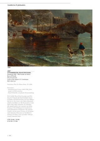 3204*
UNTERBERGER, FRANZ RICHARD
(Innsbruck 1838 - 1902 Neuilly-sur-Seine)
Rocca D‘Amalfi.
Öl auf Leinwand.
Unten rechts signiert: Fr. Unterberger.
80,5 x 66,5 cm.
Gutachten: Prof. Dr. Moser-Ernst, 29.7.2016.
Provenienz:
- Sammlung Josef Cremer (1845-1938), Dort-
mund, vor 1914 erworben.
- Durch Erbschaft, europäische Privatsammlung.
Prof. Sybille Moser-Ernst bestätigt nach Prü-
fung des Originals die Eigenhändigkeit dieses
Gemäldes und hebt besonders die hohe Malqua-
lität hervor. Sie weist es den frühen Italienland-
schaften des Malers zu. Die Komposition wurde
dabei einige Male wiederholt, die allerdings
alle spiegelverkehrt sind, darunter eine kleine
Fassung in Öl auf Mahagoni im Landesmuse-
um Ferdinandeum in Innsbruck. Die gedrehte
Ansicht, wie bei unserer Version, ist ein bislang
nicht bekanntes Phänomen im Schaffen Un-
terbergs und dürfte einem speziellen Auftrags-
wunsch zugrunde liegen.
CHF 20 000 / 30 000
(€ 18 520 / 27 780)
3204
Gemälde des 19. Jahrhunderts
| 152
 