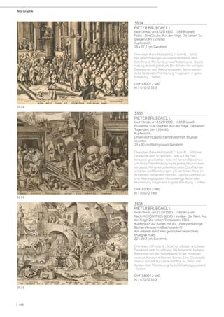 3614
PIETER BRUEGHEL I.
(wohl Breda, um 1525/1530 - 1569 Brüssel)
Fides - Der Glaube. Aus der Folge: Die sieben Tu-
genden. Um 1559/60.
Kupferstich.
29 x 22,2 cm. Gerahmt.
Orenstein (New Hollstein) 13 I (von II). - Schö-
ner, gleichmässiger und klarer Druck mit dem
Schriftrand. Mit Rand um die Plattenkante. Gleich-
mässig dezent gebräunt. Die Ränder mit wenigen
Gebrauchs- und Alterungsspuren. Verso verein-
zelte Reste alter Montierung. Insgesamt in guter
Erhaltung. - Selten.
CHF 1 800 / 2 500
(€ 1 670 / 2 310)
3615
PIETER BRUEGHEL I.
(wohl Breda, um 1525/1530 - 1569 Brüssel)
Prudentia - Die Klugheit. Aus der Folge: Die sieben
Tugenden. Um 1559/60.
Kupferstich.
Unten rechts gestochen bezeichnet: Bruegel
inventor.
23 x 30 cm (Blattgrösse). Gerahmt.
Orenstein (New Hollstein) 17 I (von II). - Schöner
Druck mit dem Schriftrand. Teils auf die Plat-
tenkante geschnitten, teils mit feinem Rändchen
um diese. Gleichmässig leicht gebräunt und etwas
verblasst. Mit vereinzelten kleineren Oberflächen-
schäden und Bereibungen, z.B. am linken Rand im
Ärmel des stehenden Mannes. Leichte Gebrauchs-
und Alterungsspuren. Verso wenige Reste alter
Montierung. Insgesamt in guter Erhaltung. - Selten.
CHF 2 000 / 3 000
(€ 1 850 / 2 780)
3616
PIETER BRUEGHEL I.
(wohl Breda, um 1525/1530 - 1569 Brüssel)
Nach HIERONYMUS BOSCH. Invidia - Der Neid. Aus
der Folge: Die sieben Todsünden. 1558.
Kupferstich auf Bütten mit Wz. (zwei vierblättrige
Blumen/Kreuze mit Buchstaben?)
Am unteren Rand links gestochen bezeichnet:
brueghel inuet.
22 x 29,2 cm. Gerahmt.
Orenstein 26 I (von II) - Schöner silbriger und klarer
Druck mit dem Schriftrand. Mit feinem bis kleinem
Rändchen um die Plattenkante. In der Mitte des
rechten Rands mit kleinem Einriss. Eine Dünnstelle,
die nur von der Rückseite sichtbar ist. Verso mit
Resten alter Montierung. Guter Erhaltungszustand.
- Selten.
CHF 1 800 / 2 500
(€ 1 670 / 2 310)
3614
3615
3616
Alte Graphik
| 188
 