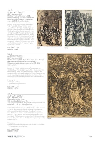 3617
ALBRECHT DÜRER
(1471 Nürnberg 1528)
Die Beschneidung Christi. Um 1505.
Holzschnitt mit Wz. Hohe Krone (Meder 20).
Unten rechts im Druckstock monogram-
miert: AD.29,3 x 21 cm. Gerahmt.
Bartsch 86; Schoch/Mende/Scherbaum
176; Meder 198 I b/ von III h (vor dem
Text, mit der f-förmigen Verletzung in der
rechten Eckschattierung und mit dem von
Meder geforderten Wasserzeichen). - Her-
vorragender, tiefschwarzer, gleichmässiger
und klarer Druck. Überwiegend mit feinem
Rändchen um die Einfassungslinie. Partiell
gebräunt und dezent stockfleckig. Wenige
Bereibungen und Gebrauchsspuren. Verso
umlaufend mit alter Montierung und weite-
ren Montierungsresten. Insgesamt guter
Erhaltungszustand.
CHF 2 000 / 3 000
(€ 1 850 / 2 780)
3618
ALBRECHT DÜRER
(1471 Nürnberg 1528)
Die Kreuztragung, 1509. Blatt 22 der Folge: Kleine Passion.
Holzschnitt auf Bütten mit Wz. (fragmentiert).
Monogrammiert und datiert unten rechts: AD 1509.
12,9 x 9,8 cm.
Bartsch 37; Meder 146 (Lateinische Textausgabe von
1511); Schoch/Mende(Scherbaum 207. - Hervorragender,
tiefschwarzer, klarer und gleichmässiger Druck mit der
Einfassungslinie bzw. stellenweise mit feinem Rändchen um
diese. Einzelne unbedeutende Fleckchen. Minime Alters-
und Gebrauchsspuren. Insgesamt in sehr guter Erhaltung.
Provenienz:
- Colnaghi, London.
- Schweizer Privatsammlung.
CHF 1 400 / 1 800
(€ 1 300 / 1 670)
3619
ALBRECHT DÜRER
(1471 Nürnberg 1528)
Maria als Königin der Engel.
Holzschnitt auf Bütten ohne Wz..
Am unteren Rand links im Druckstock monogrammiert und
datiert: AD 1518. 30 x 21 cm. Gerahmt.
Schoch/Mende/Scherbaum 248; Meder 211 wohl I a/b (von
II a-g, vor dem Sprung). - Hervorragender, tiefschwarzer,
gleichmässiger und überwiegend klarer Druck mit klei-
nem Rand um die Einfassungslinie. Gleichmässig stärker
gebräunt. Die Ecken mit leichten Verfärbungen wohl von
vormaliger Montierung. Am unteren Rand mit zwei winzigen
Läsuren. Verso mit Resten alter Montierungen. Insgesamt in
guter Erhaltung.
Provenienz:
- Unbekannter Sammlerstempel: Pfeil mit den Buchstaben
'FR'(gespiegelt), nicht bei Lugt.
CHF 2 000 / 3 000
(€ 1 850 / 2 780)
3617 3618
3619
| 189
 
