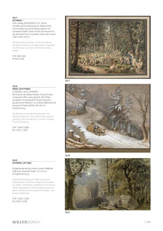 3617
SCHWEIZ. -
Carl Ludwig ZEHENDER (1751-1814).
La halte auprès de la fontaine. Altkolorierte
Umrissradierung. Die Einfassungslinie mit
schwarzer Feder. Unten rechts mit brauner Fe-
der alt bezeichnet und datiert: Zehender invenit
1782. 34,8 x 49 cm.
Mit der Einfassungslinie um die Darstellung.
Auf alte Montierung alt aufgezogen. Insgesamt
in farbfrischer und sehr schöner Erhaltung. -
Selten.
CHF 400 / 600
(€ 350 / 530)
3618
MIND, GOTTFRIED
(1768 Bern 1814), UMKREIS
Boucheron des Alpes Suisses. Gouache über
schwarzem Stift, weiss gehöht. Die Einfas-
sungslinie mit schwarzem Pinsel und braun
gouachierten Rändern. Im unteren Blattrand mit
schwarzer Feder betitelt. 48 x 62 cm.
Goldrahmung.
Die Ränder mit leichten Bereibungen und
Gebrauchsspuren. Verso gleichmässig etwas
gebräunt. Die Darstellung in schöner und farb-
frischer Erhaltung.
CHF 1 500 / 2 000
(€ 1 320 / 1 750)
3619
SCHWEIZ, UM 1800.
Köhlerfamilie bei der Arbeit in einem Wald bei
Vollmond. Aquarell, Feder. 51 x 75 cm.
Echtgoldrahmung
Seltene Darstellung von Idylle und hartem
Arbeitsleben in der Genremalerei der Schweiz
um 1800. - Die Ränder umlaufend mit braunem
Papier alt abgedeckt. Die Darstellung überwie-
gend in farbfrischer und guter Erhaltung. - Von
grosser Seltenheit.
CHF 1 200 / 1 500
(€ 1 050 / 1 320)
3619
3618
3617
| 229
 