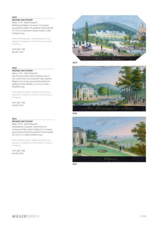 3629
WIGAND, BALTHASAR
(Wien 1770 - 1846 Felixdorf)
Weilburg bei Baden. Gouache. Im schwarz
gouachierten Rand mit goldener Feder betitelt.
5,7 x 8,5 cm (die Ecken angeschrägt). In alter
Goldrahmung.
Minime Bereibungen, stellenweise leicht an-
gestaubt. Insgesamt in farbfrischer und guter
Erhaltung.
CHF 500 / 700
(€ 440 / 610)
3629
3631
3630
3630
WIGAND, BALTHASAR
(Wien 1770 - 1846 Felixdorf)
Der Freundschafts-Saal in Karlsbad. Goua-
che. Unten links mit schwarzer Feder signiert:
Wigand. Im schwarz gouachierten Rand mit
goldener Feder betitelt. 5,2 x 8 cm. In alter
Goldrahmung.
Minime Bereibungen, stellenweise leicht an-
gestaubt. Insgesamt in farbfrischer und guter
Erhaltung.
CHF 500 / 700
(€ 440 / 610)
3631
WIGAND, BALTHASAR
(Wien 1770 - 1846 Felixdorf)
Galizienberg. Gouache. Unten links mit
schwarzer Feder signiert: Wigand. Im schwarz
gouachierten Rand mit goldener Feder betitelt.
5,2 x 8,2 cm. In alter Goldrahmung.
Minime Bereibungen, stellenweise leicht an-
gestaubt. Insgesamt in farbfrischer und guter
Erhaltung.
CHF 500 / 700
(€ 440 / 610)
| 233
 