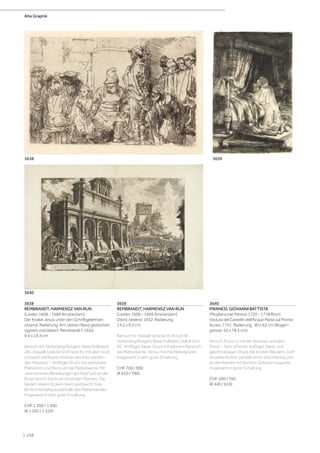 3638
REMBRANDT, HARMENSZ VAN RIJN
(Leiden 1606 - 1669 Amsterdam)
Der Knabe Jesus unter den Schriftgelehrten
sitzend. Radierung. Am oberen Rand gestochen
signiert und datiert: Rembrandt f. 1654.
9,4 x 14,4 cm.
Bartsch 64; Hinterding/Rutgers (New Hollstein)
281; Nowell-Usticke 64 II l (von II l, mit dem noch
schwach sichtbaren Kratzer des links stehen-
den Mannes). - Kräftiger Druck mit stärkerem
Plattenton und Rand um die Plattenkante. Mit
zwei minimen Bereibungen am Kopf und an der
Brust des im Zentrum sitzenden Mannes. Die
beiden oberen Ecken minim gestaucht bzw.
leicht knickfaltig ausserhalb des Plattenrandes.
Insgesamt in sehr guter Erhaltung.
CHF 1 200 / 1 500
(€ 1 050 / 1 320)
3639
REMBRANDT, HARMENSZ VAN RIJN
(Leiden 1606 - 1669 Amsterdam)
David, betend. 1652. Radierung.
14,2 x 9,3 cm.
Bartsch 41; Nowell-Usticke 41 III (von III);
Hinterding/Rutgers (New Hollstein) 268 III (von
III).- Kräftiger, klarer Druck mit kleinem Rand um
die Plattenkante. Verso minime Klebespuren.
Insgesamt in sehr guter Erhaltung.
CHF 700 / 900
(€ 610 / 790)
3640
PIRANESI, GIOVANNI BATTISTA
(Mogliano bei Mestre 1720 - 1778 Rom)
Veduta del Castello dell'Acque Paola sul Monte
Aureo, 1751. Radierung. 40 x 62 cm (Bogen-
grösse: 55 x 78,5 cm).
Hind 21 II (von V, mit der Adresse und dem
Preis). - Sehr schöner, kräftiger, klarer und
gleichmässiger Druck mit breiten Rändern. Dort
einzelne Knitter, partiell minim stockfleckig und
an den Kanten mit leichten Gebrauchsspuren.
Insgesamt in guter Erhaltung.
CHF 500 / 700
(€ 440 / 610)
3638 3639
3640
Alte Graphik
| 236
 