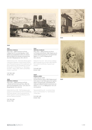 3647
MÉRYON, CHARLES
(Paris 1821 - 1868 Charenton-le-Pont)
Collège Henri IV ou Lycée Napoléon. 1864.
Radierung auf gewalztem China. Im unteren
Blattrand gestochen betitelt und bezeichnet.
30 x 48 cm (Bogengrösse: 39,5 x 58 cm).
Delteil 43 X (von XI). - Die breiten Ränder gleich-
mässig leicht gebräunt, etwas knittrig, lichtran-
dig im Passepartoutausschnitt, angestaubt und
leicht fingerspurig. Die Darstellung in schöner
Erhaltung.^p ^p Provenienz:^p - Sammlung
Rudolph L. Mayer (1895-1962), Colmar/Was-
hington, Lugt 4534.
CHF 300 / 400
(€ 260 / 350)
3648
MÉRYON, CHARLES
(Paris 1821 - 1868 Charenton-le-Pont)
L'Abside de Notre Dame de Paris, 1854. Ra-
dierung auf gewalztem China. 15,9 x 29,3 cm
(Bogengrösse: 31,5 x 46 cm).
Delteil 38 VII (von VIII). - Die Darstellung über-
wiegend im Himmelsbereich leicht stockfleckig.
Die breiten Ränder in den Aussenbereichen
stärker gebräunt, wenig stockfleckig und mit
leichten Gebrauchsspuren.
CHF 700 / 900
(€ 610 / 790)
3649
MÉRYON, CHARLES
(Paris 1821 - 1868 Charenton-le-Pont)
Le Ministère de la Marine, 1865. Radierung. Im
unteren Bildrand gestochen monogrammiert
(ligiert). 17 x 14,8 cm (Bogengrösse:
55,5 x 36 cm).
Delteil 45 V (von VI). - Sehr schöner, kräftiger,
gleichmässiger Druck mit den vollen Rändern.
Dort stärker stockfleckig. Insgesamt gut
erhalten.
CHF 400 / 600
(€ 350 / 530)
3650*
ENSOR, JAMES
(1860 Ostende 1949)
Portrait D'Hector Denis, 1890. Radierung auf
Simili-Japan. In der Platte gestochen signiert,
datiert und bezeichnet. Unterhalb der Dar-
stellung mit Bleistift betitelt, bezeichnet und
datiert. 11,7 x 7,1 cm (Blattgrösse: 19,5 x 24
cm). Gerahmt.
Taevernier 82 II (von II). - In schöner Erhal-
tung.^p ^p Provenienz:^p - Sammlung Dr.
Trüssel, Bern.
CHF 300 / 400
(€ 260 / 350)
3648
3649
3650
| 239
 