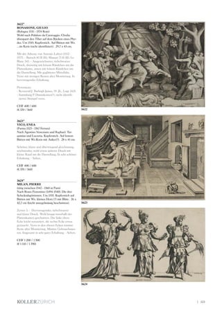 3622*
BONASONE, GIULIO
(Bologna 1531 - 1574 Rom)
Wohl nach Polidoro da Caravaggio. Cloelia
überquert den Tiber auf dem Rücken eines Pfer-
des. Um 1545. Kupferstich. Auf Bütten mit Wz.
...im Kreis (nicht identifiziert). 29,7 x 43 cm.
Mit der Adresse von Antonio Lafreri (1512-
1577). - Bartsch 83 II (II); Massari 73 II (II); Le
Blanc 343. - Ausgezeichneter, tiefschwarzer
Druck, dreiseitig mit feinem Rändchen um die
Plattenkante, unten mit feinem Rändchen um
die Darstellung. Mit geglätteter Mittelfalte.
Verso mit wenigen Resten alter Montierung. In
hervorragender Erhaltung.
Provenienz:
- Reverend J. Burleigh James, 19. Jh., Lugt 1425.
- Sammlung P. Dumiskomes(?), nicht identifi-
zierter Stempel verso.
CHF 400 / 600
(€ 370 / 560)
3623*
VICO, ENEA
(Parma 1523 - 1567 Ferrara)
Nach Agostino Veneziano und Raphael. Tar-
quinius und Lucretia. Kupferstich. Auf festem
Bütten mit Wz.Kreis mit Anker(?). 28 x 41 cm.
Schöner, klarer und überwiegend gleichmässig
zeichnender, wohl etwas späterer Druck mit
kleine Rand um die Darstellung. In sehr schöner
Erhaltung. - Selten.
CHF 400 / 600
(€ 370 / 560)
3624*
MILAN, PIERRE
(tätig zwischen 1542 - 1560 in Paris)
Nach Rosso Fiorentino (1494-1540). Die drei
Schicksalsgöttinnen. Um 1535. Kupferstich auf
Bütten mit Wz. kleines Horn (?) mit Blüte. 26 x
42,7 cm (leicht unregelmässig beschnitten).
Zerner 3. - Hervorragender, tiefschwarzer
und klarer Druck. Wohl knapp innerhalb der
Plattenkanten geschnitten. Die linke obere
Ecke leicht restauriert, die rechte Ecke etwas
gestaucht. Verso in den oberen Ecken minime
Reste alter Montierung. Minime Gebrauchsspu-
ren. Insgesamt in sehr guter Erhaltung. - Selten.
CHF 1 200 / 1 500
(€ 1 110 / 1 390)
3622
3623
3624
| 223
 