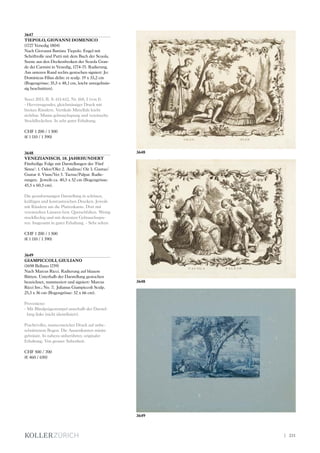3647
TIEPOLO, GIOVANNI DOMENICO
(1727 Venedig 1804)
Nach Giovanni Battista Tiepolo. Engel mit
Schriftrolle und Putti mit dem Buch der Scuola.
Szene aus den Deckenfresken der Scuola Gran-
de dei Carmini in Venedig, 1774-75. Radierung.
Am unteren Rand rechts gestochen signiert: Jo:
Dominicus Filius delin: et sculp. 19 x 33,2 cm
(Bogengrösse: 35,5 x 48,1 cm, leicht unregelmäs-
sig beschnitten).
Succi 2013, II, S. 611-612, Nr. 168, I (von I).
- Hervorragender, gleichmässiger Druck mit
breiten Rändern. Vertikale Mittelfalz leicht
sichtbar. Minim gebrauchspurig und vereinzelte
Stockfleckchen. In sehr guter Erhaltung.
CHF 1 200 / 1 500
(€ 1 110 / 1 390)
3648
VENEZIANISCH, 18. JAHRHUNDERT
Fünfteilige Folge mit Darstellungen der 'Fünf
Sinne': 1. Odor/Oler 2. Auditus/ Oir 3. Gustus/
Gustar 4. Visus/Ver 5. Tactus/Palpar. Radie-
rungen. Jeweils ca. 40,5 x 52 cm (Bogengrösse:
45,5 x 60,5 cm).
Die grossformatigen Darstellung in schönen,
kräftigen und kontrastreichen Drucken. Jeweils
mit Rändern um die Plattenkante. Dort mit
vereinzelten Läsuren bzw. Quetschfalten. Wenig
stockfleckig und mit dezenten Gebrauchsspu-
ren. Insgesamt in guter Erhaltung. - Sehr selten.
CHF 1 200 / 1 500
(€ 1 110 / 1 390)
3649
GIAMPICCOLI, GIULIANO
(1698 Belluno 1759)
Nach Marcus Ricci. Radierung auf blauem
Bütten. Unterhalb der Darstellung gestochen
bezeichnet, nummeriert und signiert: Marcus
Ricci Inv.; No. 7; Julianus Giampiccoli Sculp.
25,3 x 36 cm (Bogengrösse: 52 x 66 cm).
Provenienz:
- Mit Blindprägestempel unterhalb der Darstel-
lung links (nicht identifiziert).
Prachtvoller, nuancenreicher Druck auf unbe-
schnittenem Bogen. Die Aussenkanten minim
gebräunt. In nahezu unberührter, originaler
Erhaltung. Von grosser Seltenheit.
CHF 500 / 700
(€ 460 / 650)
3648
3649
3648
| 231
 
