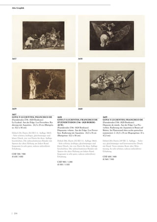 3657
GOYA Y LUCIENTES, FRANCISCO DE
(Fuendetodos 1746 -1828 Bordeaux)
La Lealtad. Aus der Folge: Los Proverbios. Ra-
dierung mit Aquatinta. 24,5 x 35 cm (Blattgrös-
se: 33,5 x 50 cm).
Delteil 218; Harris 264 III/1 (1. Auflage 1864).
- Sehr schöner, kräftiger, gleichmässiger und
klarer Druck, wie von Harris für diese Auflage
beschrieben. Die unbeschnittenen Ränder mit
Spuren der alten Heftung am linken Rand.
Insgesamt in sehr guter, nahezu unberührter
Erhaltung.
CHF 700 / 900
(€ 650 / 830)
3658
GOYA Y LUCIENTES, FRANCISCO DE
(FUENDETODOS 1746 -1828 BORDE-
AUX).
(Fuendetodos 1746 -1828 Bordeaux)
Disparante volante. Aus der Folge: Los Prover-
bios. Radierung mit Aquatinta. 24,5 x 35 cm
(Blattgrösse: 33,5 x 50 cm).
Delteil 206; Harris 252 III/1 (1. Auflage 1864).
- Sehr schöner, kräftiger, gleichmässiger und
klarer Druck, wie von Harris für diese Auflage
beschrieben. Die unbeschnittenen Ränder mit
Spuren der alten Heftung am linken Rand.
Insgesamt in sehr guter, nahezu unberührter
Erhaltung.
CHF 900 / 1 200
(€ 830 / 1 110)
3659
GOYA Y LUCIENTES, FRANCISCO DE
(Fuendetodos 1746 -1828 Bordeaux)
Disparate de miedo. Aus der Folge: Los Pro-
verbios. Radierung mit Aquatinta in Braun auf
Bütten. Im Plattenrand oben rechts gestochen
nummeriert: 2. 24,5 x 35 cm (Bogengrösse: 33 x
47,5 cm).
Delteil 203; Harris 249 III/ 2. Auflage. - Schö-
ner, gleichmässiger und kontrastreicher Druck
mit Rand. Verso minime Reste alter Mon-
tierung. In sehr schöner, nahezu unberührter
Erhaltung.
CHF 600 / 800
(€ 560 / 740)
3660
3657 3658
3659
Alte Graphik
| 234
 