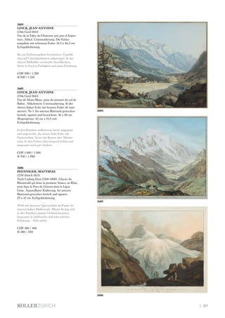 3604
LINCK, JEAN-ANTOINE
(1766 Genf 1843)
Vue de la Valée du Chamony pris pres d'Argen-
tiere. Altkol. Umrissradierung. Die Einfas-
sungslinie mit schwarzer Feder. 34,5 x 46,5 cm.
Echtgoldrahmung.
Bis zur Einfassungslinie beschnitten. Ganzflä-
chig auf Unterlagenkarton aufgezogen. In der
oberen Bildhälfte vereinzelte Stockflecken.
Sonst in frischer Farbigkeit und guter Erhaltung.
CHF 900 / 1 200
(€ 830 / 1 110)
3605
LINCK, JEAN-ANTOINE
(1766 Genf 1843)
Vue du Mont-Blanc, prise du sommet du col de
Balme. Altkolorierte Umrissradierung. In der
oberen linken Ecke mit brauner Feder alt num-
meriert: No 1. Im unteren Blattrand gestochen
betitelt, signiert und bezeichnet. 36 x 48 cm
(Bogengrösse: 42 cm x 53,5 cm).
Echtgoldrahmung.
In den Rändern stellenweise leicht angegraut
und angestaubt, die untere linke Ecke mit
Papierverlust. Verso mit Resten alter Montie-
rung. In den Farben überwiegend kräftig und
insgesamt noch gut erhalten.
CHF 1 000 / 1 500
(€ 930 / 1 390)
3606
PFENNIGER, MATTHIAS
(1739 Zürich 1813)
Nach Ludwig Hess (1760–1800). Glacier du
Rheinwald qui done la premiere Source au Rhin,
situé dans le Pays de Grisons dans la Ligue
Grise. Aquarellierte Radierung. Im unteren
Blattrand gestochen betitelt und signiert.
29 x 41 cm. Echtgoldrahmung.
Wohl mit dezenter Quetschfalte im Papier im
unteren linken Bildbereich. Minim fleckig und
in den Rändern minime Gebrauchsspuren.
Insgesamt in farbfrischer und sehr schöner
Erhaltung. - Sehr selten.
CHF 300 / 400
(€ 280 / 370)
3606
3604
3605
| 217
 
