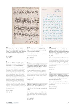 | 139
531*
Lavater, Johann Caspar, Theologe (1741-
1801). Billet mit hs. Sinnspruch u. Unterschrift
"Lavater". O.O. u. D. 8,5 x 6 cm. 1 Blatt, beidseitig
beschrieben. Vorderseite mit gez. Rahmen.
CHF 500 / 800
(€ 430 / 700)
532
Mann, Thomas, Schriftsteller (1875-1955).
Eigenh. Brief mit Unterschrift. Pacific Palisades,
29. Juni 1943. 8°. 2 1/2 S. auf Doppelblatt.
An den Uebersetzer George R. Marek (1902-
1987), über dessen Arbeit an Manns Erzählung
"Das Gesetz": "Mr. [Arnim L.] Robinson wird
Ihnen die Uebersetzung zurückgeben, und ich
möchte um alles nicht, dass Sie durch die Ver-
besserungsvorschläge, die sich fast auf jeder
Seite finden, den Eindruck gewinnen, als ob ich
nicht sehr glücklich über Ihre Leistung wäre und
sehr dankbar dafür. Ich habe allles mit Bewun-
derung für die natürlich-genaue Wiedergabe
gelesen, die, wie mir scheint, der englischen
Sprache nirgends Zwang antut, und es ist der
reine Uebermut, dass ich an einigen Stellen ver-
sucht habe, es noch richtiger, noch genauer zu
machen." [...] "Ganz zum Schluss kommt ja noch
das Aller-Vertrackteste: das ,Tal der Notdurft'
und die ,Luderwiese'!"
CHF 800 / 1 200
(€ 700 / 1 040)
533*
Massenet, Jules, Komponist (1842-1912).
Eigenh. Brief mit Unterschrift. Paris, 5. Januar
1895. 8°. 1 S. auf Doppelblatt.
An einen "cher collaborateur et ami", dem er
seine Ankuft ankündigt.
CHF 200 / 300
(€ 170 / 260)
534
Maximilian II., König von Bayern (1811-1864).
Fünf Briefe mit Unterschrift. München, Aachen
und Berchtesgaden, 1845-1855. 4°. Jeweils 1/2
S. Mit 2 gesiegelten Umschlägen.
An den bayerischen Gesandten in Farankfurt
a. M., später Turin und Brüssel, Graf Max von
Marogna. - Im ersten Brief dankt der damalige
Kromprinz für Glückwünsche zur Geburt seines
ersten Sohnes, des späteren Königs Ludwig II.
CHF 300 / 500
(€ 260 / 430)
535
Napoléon I., Kaiser der Franzosen (1769-1821).
Notiz mit eigenh. Unterschrift: "Renvoyé à
monsieur Aldini pour me faire un rapport. Nap."
1 S. Tinte auf Papier, einfach gefaltet. O. O., Juli
1806.
Der Adressat war Antonio Aldini (1755-1826),
nach 1805 unter Napoleon Innenminister des
Königreichs Italien. - Mit alten Aktenzeichen in
Tinte.
CHF 300 / 500
(€ 260 / 430)
536
NAPOLEONICA - Holtz, Jean-Baptiste, Un-
terpräfekt von Delémont (1748-1813). Brief
an den Bürgermeister von Biel über Napoleons
Krönung in Italien. Delémont, le 29 floréal, an 13
[d. i. 19. Mai 1805]. 4°. Mehrfach gefaltet. Tinte
auf Papier.
Bittet den Bürgermeister, seine Beamten über
die anstehende Krönung Napoleons zu unter-
richten, dabei aber alle Öffentlichkeit zu meiden.
Jubelzeremonien sollen spontan und freiwillig
erfolgen. Interessantes Zeugnis zur Aussenpo-
litik Delémonts, das damals unter französischer
Herrschaft stand.
CHF 250 / 400
(€ 220 / 350)
537
Nikolaus I., Zar von Russland (1796-1855).
Urkunde mit eigenh. Unterschrift. Zarskoje Selo,
17.X.1833. 1 S. Quer-Imperial-4°. Pergament.
Mit reicher Bordüre in Kupferstich und papier-
gedecktem Siegel. Gerahmt.
Ernennung des Wirklichen Staatsrates Roman
Furmann zum Geheimen Rat. - Wohlerhaltenes,
sauberes Blatt.
CHF 4 000 / 6 000
(€ 3 480 / 5 220)
530 532
 