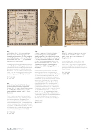 | 147
562
URKUNDEN - Rom - Confraternita di Gesù
Maria e Giuseppe. Bescheinigung über die
Mitgliedschaft. Kupferstich mit figürl. Vignetten
sowie hs. Ergänzungen u. Unterschriften. Rom,
9. November 1689. Folio. 2 S. auf Doppelblatt
(Faltspuren etw. staubrandig).
Ungewöhnliches Dokument barocker Heilsöko-
nomie. Die Bruderschaft fungierte als eine Art
Sterbekasse, die dem Mitglied für regelmässige
Beiträge zu Lebzeiten im Todesfall neben der
Beerdigung auch das Gebets-Gedenken garan-
tierte. - Auf der Rückseite des Einblattdruckes
sind die eingegangenen Beträge hs. notiert
CHF 250 / 400
(€ 220 / 350)
563
Wieland, Hans, Maler (1867-1945). Skizzen-
buch zur Eidgenössischen Bundesfeier in
Schwyz 1891. Mit eigenh. Bleistift-Zeichnungen.
Quer-8°. Ca. 60 S. mit Skizzen auf verschie-
denen, stärkeren Papieren. Lwd. d. Z. mit hs.
Deckeltitel.
Frühe Arbeiten des bekannten Landschafts-
und Historienmalers. Zeigt die Protagonisten
des Festumzuges bzw. Festspiels in ihren
historischen Kostümen, die Teilnehmer des
Festgottesdienstes u.a.m. "Die Bilder des routi-
nierten, vielseitigen Alpenmalers, der sich auch
als Grafiker und Plakatmaler profilierte, waren zu
W.s Lebzeiten sehr populär, gerieten aber nach
seinem Tod bald in Vergessenheit." (HLS).
CHF 250 / 400
(€ 220 / 350)
564
ZÜRICH - Hagenbuch, Hans Ulrich. Eigent-
liche Abbildung Disses Titelplats Wie Die
Altere Schweitzer in Der Kriegsrüstung Einhär
Getreffen Kamen. Manuskript mit kalligraphisch
u. figürlich gestaltetem Titelblatt und 16 Tafeln
mit sign. Trachtendarstellungen. Zürich, "Mit
Der Feder Gemacht", 1770. Folio. Jeweils auf
Trägerkartons montiert. Zus. gebunden in
Lederband um 1900 mit goldgepr. Rücken- u.
Deckeltitel.
Interessantes Unikat eines sich als "Küffer"
bezeichnenden Zürcher Künstlers, der mit
grosser Akribie verschiedene Zürcher Trachten
vor städtischer Kulisse inszeniert hat. Die im
Hintergrund platzierten Gebäude sind jeweils
nummeriert und im Unterrand in einer Legende
bezeichnet. - Die Augen der Figuren jeweils
(wohl später) blau ausgemalt. - Etwas fleckig
in den Rändern, teils mit kl. Verwischungen. -
BEIGEGEBEN: Wappen-Buch einer Ehrenden
Gesellschafft der Herren Stube zu Winterthur
(Deckeltitel). Kopie nach dem Original im Besitz
der Stadtbibliothek durch H. Ed. Bühler, im
Winter 1917/18. Mit 98 aquarellierten Wap-
penzeichnungen. Folio. Pgt. d. Z. (Deckel leicht
aufgebogen). - Am Schluss mit einem Verzeich-
nis "Namen der Zünfter der Herrenstube in
Winterthur" sowie einem Register der Wappen.
CHF 600 / 900
(€ 520 / 780)
565
ZÜRICH - Urkunde im Namen von vier Räten
der Stadt. Deutsche Handschrift auf Perga-
ment. Zürich, 14.11.1642. Quer-Folio. 1 S.
(Siegel entfernt).
Urteil der Räte Hans Heinrich Wirtz, Hans
Heinrich Müller ("beid Seckelmeister und
Rychs-Vögt"), Hans Heinrich Grebel ("gewes-
sener Landtvogt") und Heinrich Grebel in einem
Wegerechtsstreit zwischen Rudolf Ehrsam und
Rudolf Corradi.
CHF 300 / 500
(€ 260 / 430)
558 563 564
 