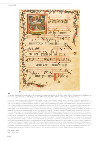 | 150
567
Fra Jacobus. Blatt aus einem Antiphonar mit der Darstellung des letzten Abendmahls, die den Text Imolabit hedum ... 2. Responsorium des Corpus-Do-
mini-Festes begleitet. Veneto, ca.1390. Pergament. 557 x 389 mm. Initiale ca. 130 x 125 mm. 6 Tetragramme. Echtgoldrahmung.
Provenienz: - New York, Sammlung Robert Lehman (bis 2004) - Hamburg, Sammlung Jörn Günther (2004) - Schweizer Privatbesitz (seit 2005) Biblio-
graphie: - Seymour De Ricci (assisted by William J. Wilson); Census of Medieval and Renaissance Manuscripts in the United States and Canada, New York
1927, S. 1709 Nr A.37 - Pia Palladino Treasures of a lost Art . Italian manuscript Painting of the Middle Ages and Renaissance, New Haven/London 2003,
S. 32 Vorliegendes Blatt mit der eindrücklichen Schilderung des letzten Abendmahls, die sich innerhalb einer für das Veneto charakteristischen, oben
in einen abgeflachten Vielpass gipfelnden Nische entwickelt, steht künstlerisch in der padovanischen Tradition um Altichiero. Die Darstellung der an
einem runden Tisch um Christus gescharten Jünger, von denen einige Gesichter in extremer Verkürzung gegeben sind, fügt sich nahtlos an die Bilder im
paduanischen Raum an, so beispielsweise an die Tafel von Dalmasio im Museo di S. Stefano in Bologna (vgl. Daniele Benati, Jacopo Avanzi nel ritrova-
mento della pittura padana del secondo 300, Bologna 1992, S. 123, Abb. 129). Wenngleich das sich über die Seitenränder erstreckende Rankensystem
sich direkt aus der bolognesischen Buchmalertradition herleitet, so erkennen wir gewisse Elemente, die eher in der Tradition der venezianischen Kunst
stehen. Das gilt, wie erwähnt für die Vielpassform des oberen Nischenabschlusses gleich wie für die Sitzbank um den Tisch, die auch später in ähnlicher
Form in den venezianischen Marienbildern als Thronsockel der Marienthrone figuriert. Es bestehen gute Gründe den noch unbekannten Fra Jacobus im
venezianischen Raum, womöglich in Verona, anzusiedeln. Seine Kunst scheint sich aus jener eines unbekannten, auch von Lorenzo Veneziano berühr-
ten Miniaturisten herzuleiten, von dem sich in einer österreichischen Privatsammlung zwei (Friedrich Georg Zeileis, Più ridon le carte. Buchmalerei aus
Mittelalter und Renaissance, Gallspach 2004, S. 122-131) Antiphonarblätter erhalten haben: eines mit Darstellungen der Genesis und das andere mit
einer grossartigen Apotheose des Ewigen in einer Initiale A. Womöglich stammt der unbekannte Buchmaler unseres Antiphonarblattes aus der Gegend
von Verona, zumal seine Kunst stilistisch auf die auch schon (vermutlich nicht zutreffend) mit Jacopo da Verona in Zusammenhang gebrachten und
etwas später anzusetzenden Miniaturen in den Chorbüchern von Monselice hinweisen. Prof.emer. Dr. Gaudenz Freuler, Universität Zürich
CHF 14 000 / 18 000
(€ 12 170 / 15 650)
Manuskripte |
567
 
