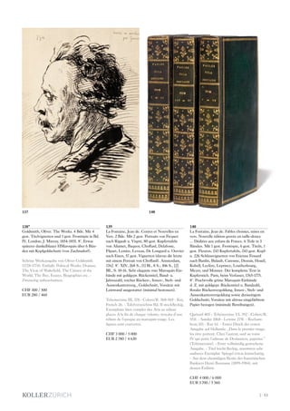 | 13
138*
Goldsmith, Oliver. The Works. 4 Bde. Mit 4
gest. Titelvignetten und 1 gest. Frontispiz in Bd.
IV. London, J. Murray, 1854-1855. 8°. Etwas
späterer dunkelblauer HMaroquin über 6 Bün-
den mit Kopfgoldschnitt (von Zaehnsdorf).
Schöne Werkausgabe von Oliver Goldsmith
(1728-1774). Enthält: Political Works, Dramas,
The Vicar of Wakefield, The Citizen of the
World, The Bee, Essays, Biographies etc. -
Zweiseitig unbeschnitten.
CHF 300 / 500
EUR 280 / 460
139
La Fontaine, Jean de. Contes et Nouvelles en
Vers. 2 Bde. Mit 2 gest. Portraits von Ficquet
nach Rigault u. Vispré, 80 gest. Kupfertafeln
von Aliamet, Baquoy, Choffard, Delafosse,
Flipart, Lemire, Leveau, De Longueil u. Ouvrier
nach Eisen, 57 gest. Vignetten (davon die letzte
mit einem Portrait von Choffard). Amsterdam,
1762. 8°. XIV, 268 S., [1] Bl., 8 S.; 306 S., [2]
Bll., S. 10-16. Sehr elegante rote Maroquin-Ein-
bände mit goldgepr. Rückentitel, Band- u.
Jahreszahl, reicher Rücken-, Innen-, Steh- und
Aussenkantenverg., Goldschnitt, Vorsätze mit
Leinwand ausgestattet (minimal bestossen).
Tchemerzine III, 378 - Cohen/R. 568-569 - Ray,
French 26. - Tafelverzeichnis Bd. II stockfleckig.
Exemplaire bien complet des Avis au relieur
places A la fin de chaque volume, reveatu d‘une
reliure de l‘epoque en maroquin rouge. Les
figures sont couvertes.
CHF 3 000 / 5 000
EUR 2 780 / 4 630
140
La Fontaine, Jean de. Fables choisies, mises en
vers. Nouvelle édition gravée en taille-douce
... Dédiées aux enfans de France. 6 Teile in 3
Bänden. Mit 1 gest. Frontispiz, 6 gest. Titeln, 1
gest. Fleuron, 243 Kupfertafeln, 243 gest. Kopf-
u. 226 Schlussvignetten von Etienne Fessard
nach Bardin, Bidault, Caresme, Desrais, Houël,
Kobell, Leclère, Leprince, Loutherbourg,
Meyer, und Monnet. Der komplette Text in
Kupferstich. Paris, beim Verfasser, 1765-1775.
8°. Prachtvolle grüne Maroquin-Einbände
d. Z. mit goldgepr. Rückentitel u. Bandzahl,
floraler Rückenvergoldung, Innen-, Steh- und
Aussenkantenvergoldung sowie dreiseitigem
Goldschnitt; Vorsätze mit altrosa eingefärbtem
Papier bezogen (minimale Bereibungen).
Quérard 405 - Tchémerzine VI, 392 - Cohen/R.
551f. - Sander 1068 - Lewine 275f. - Rocham-
beau 101 - Ray 61. - Erster Druck der ersten
Ausgabe auf Hollande: „Dans le premier tirage,
les titre portent: Chez l‘auteur, sauf au tome
IV qui porte l‘adresse de Deslauriers, papetier.“
(Tchémerzine). - Erste vollständig gestochene
Ausgabe. - Titel leicht fleckig, ansonsten sehr
sauberes Exemplar. Spiegel etwas leimschattig.
- Aus dem ehemaligen Besitz des französischen
Bankiers Henri Bonnasse (1899-1984), mit
dessen Exlibris.
CHF 4 000 / 6 000
EUR 3 700 / 5 560
140137
 