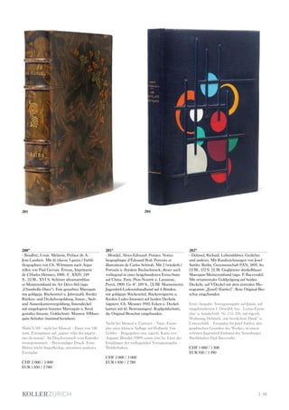 | 31
200*
- Bouilhet, Louis. Melænis, Préface de A.
Join-Lambert. Mit 16 (davon 5 ganzs.) Farbli-
thographien von Ch. Wittmann nach Aqua-
rellen von Paul Gervais. Évreux, Imprimerie
de CHarles Hérissey, 1900. 4°. XXIV, 149
S., [1] Bl., XVI S. Schöner ultramarinblau-
er Meistereinband im Art Déco-Stil (sign.
„Chambolle-Duru“). Fein genarbtes Maroquin
mit goldgepr. Rückentitel u. Jahreszahl, floraler
Rücken- und Deckelvergoldung, Innen-, Steh-
und Aussenkantenvergoldung, Innendeckel
mit eingelegtem braunen Marroquin u. floral
gestalter Intarsie. Goldschnitt. Marmor. HMaro-
quin-Schuber (minimal berieben).
Mahé I-318 - nicht bei Monod. - Eines von 140
num. Exemplaren auf „papier vélin des papete-
ries du marais“. Im Druckvermerk vom Künstler
monogrammiert. - Breitrandiger Druck. Erste
Blätter leicht fingerfleckig, ansonsten sauberes
Exemplar.
CHF 2 000 / 3 000
EUR 1 850 / 2 780
201*
- Blondel, Aloys-Edouard. Poésies. Notice
biographique d‘Édouard Rod. Portraits et
illustrations de Carlos Schwab. Mit 2 (wiederh.)
Portraits u. floralem Buchschmuck, dieser auch
vorliegend in einer beigebundenen Extra-Suite
auf China. Paris, Plon-Nourrit u. Lausanne,
Payot, 1909. Gr.-8°. 189 S., [3] Bll. Marmorierter
Jugendstil-Ledereinbandband auf 4 Bünden,
mit goldgepr. Rückentitel, Rückenvignette u.
floralen Leder-Intarsien auf beiden Deckeln
(signiert: Ch. Meunier 1910; Ecken u. Deckel-
kanten mit kl. Bestossungen). Kopfgoldschnitt,
die Original-Broschur eingebunden.
Nicht bei Monod u. Carteret. - Num. Exem-
plar einer kleinen Auflage auf Hollande Van
Gelder. - Beigegeben eine eigenh. Karte von
Auguste Blondel (1909) sowie eine hs. Liste der
Empfänger der vorliegenden Vorzugsausgabe. -
Wohlerhalten.
CHF 2 000 / 3 000
EUR 1 850 / 2 780
202*
- Dehmel, Richard. Lebensblätter. Gedichte
und anderes. Mit Randzeichnungen von Josef
Sattler. Berlin, Genossenschaft PAN, 1895. 8o.
[1] Bl., 172 S. [1] Bl. Geglätteter dunkelblauer
Maroquin-Meistereinband (sign. P. Baczynski).
Mit ornamentaler Goldprägung auf beiden
Deckeln, auf VDeckel mit dem zentralen Mo-
nogramm „J[osef] S[attler]“. Rote Original-Bro-
schur eingebunden.
Erste Ausgabe. Vorzugsausgabe auf Japan, auf
eingebundenem 1. Druckbl. bez. ‚Luxus-Exem-
plar‘ u. handschrift. Nr. 2 (v. 20), mit eigenh.
Widmung Dehmels „mit herzlichem Dank“ u.
Unterschrift. - Exemplar für Josef Sattler, den
graphischen Gestalter des Werkes, in einem
schönen Jugendstil-Einband des Strassburger
Buchbinders Paul Baczynski.
CHF 1 000 / 1 500
EUR 930 / 1 390
204201
 