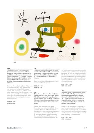 | 45
246A
- Baudelaire, Charles. Pièce condamnées.
Commenées par Georges Bonnet et René
Floriot. Mit 1 sign. Original-Zeichnung, 8 Ori-
ginal-Kaltnadelradierungen, 1 Extrasuite sowie 1
Original-Kupferplatte v. J. Lecoultre. Lausanne,
Editions des Gaules, o. J. [1963]. Folio. 86 S.,
[2], [1] w. Bll. Lose Bogen u. bedruckte OU
in OHPgt.-Mappe mit goldgepr. Rückentitel,
OSchuber.
Eines von 19 num. Expl. mit 1 sign. OZeichnung
u. einer Extrasuite (GA 260). Im Impressum
vom Künstler und Verleger L. Grosclaude
signiert. - Die Zeichnung (ca. 12,5 x 12,5) mit
einem Mann, der eine Frau am Kopf hält. Oben
rechts signiert, unter Passepartout. Die Kupfer-
platte (30 x 24 cm) mit der Darstellung zweier
nackter Frauen. - Zweiseitig unbeschnitten,
breitrandiger Druck.
CHF 600 / 900
EUR 560 / 830
247
- Mallarmé, Stéphane. Un coup de dés jamais
n‘abolira le hasard. Poème. Mit 7 gefalteten bzw.
doppelblattgr. Original-Radierungen von Jean
Lecoultre. [Genf], Edwin Engelberts, 1975.
4°. [26] Bll. OBroschur in Leinendecken u.
Schuber.
Eines von 80 (GA 115) Exemplaren, im Druck-
vemerk vom Künstler signiert.
CHF 250 / 400
EUR 230 / 370
248
Léger, Fernand - Cendrars, Blaise. La Fin du
Monde filmée par l‘Ange Notre Dame. Roman.
Mit 22 Farbcollagen von F. Léger. Paris, Édi-
tions de la Sirène, 1919. 4°. [30] Bll. Dunkelroter
Maroquin-Handeinband mit goldgepr. Rücken-
titel und eingebundenem illustr. Original-Um-
schlag.
Monod 2395 - Bolliger IV, 249 - Lang,
Konstruktivismus 160 u. Abb. 117/118. - Erste
Ausgabe. - Eines von 1200 (GA 1225) num.
Exemplaren. - Frühes Hauptwerk von Cendrars,
gleichzeitig das zweite von Léger illustrier-
te Werk. Die farbigen Collagen entstanden
fast ausschließlich unter Zuhilfenahme und
Verfremdung typographischer Elemente, die
wie Schablonen verschiedenartig übereinander
gedruckt wurden. „Stilistisch ist es der ,époque
mécanique‘ im Werk des Künstlers verbunden.
Die Illustrationen bewegen sich auf einer Grenz-
linie zwischen Kubismus und Konstruktivimus.
[...] Léger erreicht eine vollkommene Überein-
stimmung von Illustration und Text.“ (Lang).
- Schönes Exemplar.
CHF 1 400 / 2 000
EUR 1 300 / 1 850
249
- Rimbaud, Arthur. Les Illuminations. Préface
de Henry Miller. Mit 15 ganzseitigen Ori-
ginal-Lithographien von Léger. Lausanne,
Grosclaude u. Edition des Gaules, 1949. 4°.
134 S., [3] Bll. in losen Bogen. Eingelegt in
Original-Umschlag (dieser etw. stockfleckig
u. gebräunt) sowie Pp.-Mappe (Gelenke mit
Einrissen, etw. lichtspurig).
Saphire 24-38 - Monod 9742. - Eines von 275
num. Exemplaren auf Vélin teinté (GA 395), vor-
liegend ohne das Pochoirkolorit, das jeweils bei
einer unterschiedlichen Anzahl der Lithographi-
en aufgetragen wurde, sowie im Druckvermerk
ohne Signaturen. - Leicht gebräunt.
CHF 1 200 / 1 800
EUR 1 110 / 1 670
256
 