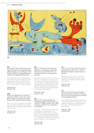 | 50
268
Proust, Marcel. Auf der Suche nach der verlo-
renen Zeit. Deutsch von Eva Rechel-Mertens.
7 Bände. Frankfurt a. M., Suhrkamp u. Zürich,
Rascher, 1953-1957. 8°. Original-Halbpergam-
entbände mit goldgeprägten Rückentiteln.
Erste Ausgabe der ersten vollständigen deut-
schen Übersetzung in der seltenen Variante in
Halbpergament. Die Curtius-Schülerin Eva
Rechel-Mertens übersetzte das monumentale
Werk in nur vier Jahren. - Schönes Exemplar.
CHF 200 / 300
EUR 190 / 280
268A
Ramuz, C. F. Dérborance récit. (Lausanne,
Aujourd‘hui, [1934]). 8°. 247 S., [1] w., [2], [1]
Bll. Lose Lagen in bedrucktem OU (an den
Kapitalen leicht angerissen, Rücken gebräunt).
Eines von 25 röm. num. Expl. der VA auf Hol-
lande van Gelder (GA 1029). - Erste Ausgabe. -
Unbeschnitten. In den Rändern leicht gebräunt.
Insgesamt sauber.
CHF 250 / 400
EUR 230 / 370
269
Ramuz, C. F. Joie dans le Ciel. Mit eigenh.
Widmung u. U. auf Vorsatz, dat. Jan., 1930.
Paris, B. Grasset, 1925. [3] Bll., 179 S., [1]
Bl. Bedruckte OBrosch. (ob. Kapital minim
angerissen).
Gewidmet an Dr. R. M. Texon. - =Les Cahiers
Verts, Nr. 56. - Bringolf 27c. - Eines von nur
5 num. Expl. der VA auf Japon impérial (GA
53). - Der Text des vorliegenden Werkes wurde
ursprünglich unter dem Titel „Terre du Ciel“
publiziert. Ramuz kopierte und überarbeitete
den Text und ergänzte ihn um einige Passagen. -
In den Rändern leicht gebräunt.
CHF 1 000 / 1 500
EUR 930 / 1 390
270
Ramuz, C. F. Le Cirque. Faksimilie des
Original-Manuskriptes. (Paris, Georg & Cie,)
1.12.1925. 8°. [20] Bll. Lose Bll. u. OU in OKar-
ton-Mappe mit Schliesse (etwas aufgehellt u.
leicht berieben).
Bringolf 32. - Eines von 100 num. Expl. (GA).
Im Impressum vom Verfasser sign. - Die
Reproduktionen in Phototypien von Daniel
Jaconel. - Etwas gebräunt. Auf Titel gelöschter
alter Besitzvermerk. - BEIGELEGT: Ramuz,
C. F., Schriftsteller (1878-1947). Visitenkarte mit
eigenh. Widmung. 7 x 9,5 cm (gebräunt).
CHF 400 / 600
EUR 370 / 560
271
Ramuz, C. F. Le Garçon Savoyard. (Lausanne,
Mermod, 1936). 8°. 257 S., [1] w. , [1], [2] w.
Bll. Bedruckte OBrosch. (Rücken bestossen u.
gebräunt).
Bringolf 50. - Eines von 35 röm. num. Expl.
auf Hollande van Gelder (GA 1240). - Erste
Ausgabe. - Unbeschnitten. Minimal gebräunt. -
Gest. Exlibris.
CHF 400 / 600
EUR 370 / 560
272
Ramuz, C. F. Les Servants et les Nouvelles.
(Lausanne, Mermod, 15.1.1946). 8°. 234 S., [3]
Bll. Lose Lagen in bedrucktem OU (ob. Kapital
bestossen, Rücken gebräunt).
Eines von 25 buchstabierten Expl. auf Holland
van Gelder (GA 2565). - Unbeschnitten. In den
Rändern minimal gebräunt. Insgesamt jedoch
sehr sauber. - Auf Vorsatz gelöschter alter
Besitzvermerk.
CHF 700 / 1 000
EUR 650 / 930
Bücher | Moderne Literatur
258
 