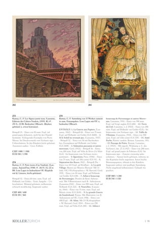 | 51
273
Ramuz, C. F. Les Signes parmi nous. Lausanne,
Editions des Cahiers Vaudois, (1919). Kl.-8°.
255 S., [1] Bl. Bedruckte OBrosch. (Rücken
gebräunt u. etwas bestossen).
Bringolf 23. - Eines von 85 num. Expl. auf
grand papier Johannot, nicht für den Handel
bestimmt. Vorliegendes Exemplar von Pierre
Monay. Im Druckvermerk vom Verfasser sign. -
Unbeschnitten. In den Rändern leicht gebräunt.
Ansonsten sauber. - Gest. Exlibris.
CHF 1 000 / 1 500
EUR 930 / 1 390
274
Ramuz, C. F. Paris (notes d‘un Vaudois). (Lau-
sanne, Aujourd‘hui, 1938). 8°. 263 S. [1], [2] w.
Bll. Lose Lagen in bedrucktem OU (Kapitale
mit kl. Läsuren, leicht gebräunt).
Bringolf 53. - Eines 60 röm. num. Expl. auf
Hollande van Gelder. - Erste Ausgabe. - Un-
beschnitten. Minimal gebräunt, stellenweise
schwach stockfleckig. Insgesamt sauber.
CHF 400 / 600
EUR 370 / 560
275
Ramuz, C. F. Sammlung von 15 Werken zumeist
in num. Erstausgaben. Lose Lagen mit OU u.
bedruckte OBrosch.
ENTHÄLT: 1. La Guerre aux Papiers. (Lau-
sanne, 1942). - Bringolf 68. - Eines von 75 num.
Expl. auf Hollande van Gelder (GA 2600). - 2.
Si le Soleil ne revenait pas. (Lausanne, 1937).
- Bringolf 52. - Eines von 50 mit Buchstaben
bez. Exemplaren auf Hollande van Gelder
(GA 1408). - 3. Salutation paysanne et autres
morceaux. Genf, [1921]. - Bringolf 26. - Eines
von 100 num. Expl. auf Vélin de Rives à la Main
(GA) . Im Impressum vom Verfasser mono-
grammiert. - 4. Questions. Paris, (1936). - Eines
von 75 num. Expl. auf Alfa satiné (GA 91). - 5.
Séparation des Races. 1922. - Bringolf 29a. -
Eines von 445 Expl. auf Bouffant. - 6. Le petit
Village. Illustré par Maurice Barraud. Mit 12
(inkl. OU) OLithographien v. M. Barraud. Genf,
1939. - Eines von 30 num. Expl. auf Hollande
van Gelder (GA 650). - 7. Adieu à beaucoup
de Personnages. Dessins de René Auberjo-
nois. Mit 9 Illustrationen nach R. Auberjonois.
(Lausanne,1941). - Eines von 200 num. Expl. auf
Hollande (GA 232). - 8. Nouvelles. (Lausan-
ne, 1944). - Eines von 75 röm. num. Expl. auf
Marais crème (GA 2610). - 9. La grande Guerre
du Sondrebond. Poème. Mit Illustration von R.
Auberjonois auf OU. Genf, 1906. - Eines von
400 Expl. - 10. Aline. Mit 13 OLithographien
v. M. Barraud. Genf, 1934. - Eines von 250
num. Expl. auf Vélin (GA 250). - 11. Adieu à
beaucoup de Personnages et autres Morce-
aux. Lausanne, 1914. - Eines von 590 num.
Expl. auf Vergé anglais (GA 600). - 12. Terre
du Ciel. Lausanne, o. J. [1921]. - Eines von 200
num. Expl. auf Hollande van Gelder (GA).- Im
Impressum vom Verfasser sign. - 13. Taille de
l‘Homme. (Lausanne, 1933). - Eines von 700
num. Expl. auf vélin teinté (GA 729). - 14. Aimé
Pache. Peintre vaudois. Roman. Lausanne, 1911.
- 15. Passage du Poète. Roman. Lausanne,
o. J. [1923]. - Mit eigenh. Widmung u. U. des
Verfassers, dat. 27.11.1923. - Eines von 200 num.
Expl. auf grand papier de Fabriano (GA). Im
Impressum sign. - Zumeist zweiseitig unbe-
schnitten. - Aussen leicht gebräunt, teilweise an
den Kapitalen leicht angerissen. Innen leichte
Bräunungsspuren, oftmals in den Rändern.
Insgesamt saubere und gepflegte Sammlung.
Nicht eingehend kollationniert. Gekauft wie
gesehen.
CHF 800 / 1 200
EUR 740 / 1 110
283282
 