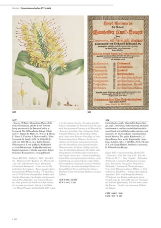 | 68
322*
- Roscoe, William. Monandrian Plants of the
Order Scitamineae, chiefly drawn from the
living specimens in the Botanic Garden at
Liverpool. Mit 112 handkolor. lithogr. Tafeln
nach T. Allport, R. Miller, M. Roscoe, J. Dixon,
E. Yates, E. Fletcher, E. Roscoe und M. Waln.
Liverpool, G. Smith, 1828. Gr.-Folio (54,3 x
42,5 cm). [137] Bll. (d.l.w.); Tafeln. Grünes
HMaroquin d. Z. mit goldgepr. Rückentitel
u. etwas Rückenverg., Kopfgoldschnitt (unt.
Kapital angerissen, Gelenke angeplatzt, Ecken
bestossen, Kratzspuren u. etwas gebräunt).
Nissen BBI 1677 - Stafleu/C. 9505 - Sitwell-B.
133 - Dunthorne 267 - Jackson 121 - Plesch 657:
„An early and impressive use of lithography
for botanical illustration“. - Eines von nur 150
gedruckten Exemplaren. - Erste Ausgabe dieses
monumentalen Pflanzenwerkes. - William Ros-
coe (1753-1831) war ein englischer Bankier und
Anwalt, überzeugter Abolitionist und versuchte
sich als Poet, Historiker und Amateur-Botani-
ker. 1802 gründete er den Botanischen Garten
in Liverpool, ein privater Garten in der Nähe
vom Mount Pleasant, am Stadtrand. 1805 wurde
er in die Linnean Society of London gewählt.
Seine Leidenschaft zur Botanik wurde mit einer
nach ihm genannten Gattung in der Botanik der
„Roscoea“ gewürdigt. Das vorliegende Werk
behandelt Pflanzen der Monandrian Klasse
nach Linné sowie Roscoes Vorschläge zu einer
Neueinordung dieser Pflanzen. Im Vorwort
erläutert der Verfasser umfangreiche Details
über die Herstellung seines grossformatigen
Pflanzenwerkes, die kleine Auflage und eine
Liste der beteiligten Künstler. Die Tafeln wohl
lithographiert von Hullmandel und koloriert
von George Graves, Jun. - Etwas braunfleckig,
Vorsatzblatt nur fragmentarisch erhalten, etwas
feuchtfleckig am unteren Rand, einige Tafeln
leicht angefleckt. Insgesamt in guter Erhaltung.
- Provenienz: Aus dem ehemaligen Besitz von
Edward Brown Trees und Dorothy Libesey,
Thurland Castle bzw. Joseph Ridgway mit gest.
Exlibris.
CHF 8 000 / 12 000
EUR 7 410 / 11 110
323
Furttenbach, Joseph. Mannhaffter Kunst-Spie-
gel, oder Continuatio, und fortsetzung allerhand
mathematisch- und mechanisch-hochnutzlich -
sowohl auch sehr erfrölichen delectationen, und
respective im Werck selbsten experimentirten
freyen Künsten. Mit gefalt. Kupfertitel u. 32
doppelblattgr. bzw. gefalt. Kupfertafeln. Augs-
burg, Schultes, 1663. 4°. [13] Bll., 292 S. HLeder
d. Z. (ob. Kapital lädiert, berieben u. bestossen,
kl. Fehlstellen im Bezug).
Jordan 1347 - Ornamentstichslg. Berlin 1779
- Houzeau/L. 9312 (dat. irrig 1633) - Lotz 30 -
Wellcome III, 77. - Erste Ausgabe. - Behandelt
Arithmetik, Geometrie, Planimetrie, Geogra-
phie, Astronomie, Navigation, Perspektive,
Mechanik, Grottenwerk, Wasserleitungen,
Feuerwerk, Büchsenmacherei, Militär- u. Zivil-
architektur, Schiffsbau. - Vorderes Innengelenk
angeplatzt, Titel etwas knapp beschnitten,
4 Tafeln mit rest. Einriss, stellenweise etwas
braunfleckig, die letzten Bll. mit rest. Wurmspu-
ren (leichter Textverlust). Wie fast immer ohne
das Portrait. - Abrieb von entferntem Exlibris
auf Spiegel.
CHF 1 400 / 2 000
EUR 1 300 / 1 850
Bücher | Naturwissenschaften & Technik
322 323
 