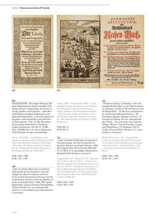 | 72
329
MATHEMATIK - [Bernegger, Matthias]. Ma-
nuale Mathematicum, darinnen begriffen, Die
Tabulae Sinuum, Tangentiu[m], Secantium: so
wol die Quadrat- und Cubictafel... Allen Baw-
un[d] Kriegsverständigen Feldemessern und
andern Kunstliebenden... in Teutsche Sprach an
tag geben...wider ubersehe[n], und auffs New
in Truck gegeben. 3 Tle. in 1 Bd. Mit einigen
schmeatischen Holzschnitten. Strassburg,
Ledertz und Bertram, 1619. Kl.-8°. [4] Bll.,
64 S., [150] Bll. Pgt. d. Z. mit hs. Rückentitel
(VDeckel leicht verzogen, etwas fleckig).
VD 17 39:115055E. - Altersbedingt etwas
gebräunt, insgesamt sauberes Exemplar. Erst Bll.
mit kl. Wurmlöchlein (minimaler Textverlust).
- Provenienz: Hs. Besitzvermerk auf Vorsatz-
bll. von „Wolfgang Craft (Kraft) Burggraf von
Kirchburgh (Kirchberg)“ (1631-1664).
CHF 1 200 / 1 800
EUR 1 110 / 1 700
330
- Euler, Leonhard. Briefe über verschiedene
Gegenstände aus der Naturlehre. Nach der
Ausgabe der Herren Condorcet und de la
Croix aus dem Französischen übersetzt und mit
Anmerkungen, Zusätzen und neuen Briefen ver-
mehrt von Friedrich Kries. 3 Bde. Mit 9 gefalt.
Kupfertafeln. Leipzig, Dycksche Buchhandlung,
1792-94. HLeder d. Z. mit schwarzem Rü-
ckensch. u. etwas Rückenverg. (Ecken berieben
u. bestossen).
Fromm 27849. -Poggendorff I, 9600. - 2. voll-
standige deutsche Ausgabe der an die Tochter
des Markgrafen v. Brandenb.-Schwerdt u.
spätere Abtissin v. Herford gerichteten Briefe.
- Titel schwach stockfleckig, Vorsätze etwas
leimschattig. Insgesamt sehr sauberes Exemp-
lar.- Alter Besitzstempel auf Vorsätzen „Planta
Rossstrasse“.
CHF 850 / 0
EUR 790 / 0
331
- Euler, Leonhard. Vollständige Anweisung zur
Integralrechnung. Aus dem Lateinischen ins
Deutsche übersetzt von Joseph Salomon. 4 Bde.
Mit 3 Kupfertafeln. Wien, Gerold, 1828-1830.
Gr.-8°. HLdr. d. Z. mit goldgepr. Rückentitel u.
Bandzahl (leicht berieben u. bestossen).
Poggendorff I, 690 - Roller-G. I, 375 - Eneström
342 A, 366 A, 385 A u. 660 A. - Seltene erste
deutsche Ausgabe der Institutiones calculi integ-
ralis von 1768-70. - Geschätzte Übersetzung von
Johann Michael Joseph Salomon (1793-1856),
Prof. für Mathermatik u. Physik am Polytechni-
schen Institut in Wien (vgl. ADB XXX, 282).
- Leicht stockfleckig.
CHF 3 600 / 5 800
EUR 3 330 / 5 370
332
- Hermantes (pseud.). Arithmetica, oder voll-
ständiges Rechen-Buch, in vier Theilen abgefas-
set; darinnen zu finden: I. Die fünf Species nach
der Regula Dekri... II. Die kurze und geschwin-
de, welche oder Italiänische Practica... III.
Die Regula Quinque, Quinque Conversa... IV.
Exempel zur Uibung, über die vorhergehende
drey Theile... Neu verbesserte und vermehrte
Auflage. Mit gest. Titel als Frontispiz. Leipzig
und Waldenburg, C. G. Hofmann, 1764. 8°.
[7] Bll., 732 [recte 832] S. HLeder d. Z. (etwas
berieben u. bestossen).
Weller, Pseud.-Lex., 253. - Erstmals 1740
erschienen. Lehrbuch der Grundrechenarten
mit besonderer Berücksichtigung des kaufmän-
nischen Rechnens. - Leicht gebräunt. - Titel
u. Frontispiz mit altem Besitzerstempel „J. F.
Busch“.
CHF 1 200 / 1 800
EUR 1 110 / 1 670
Bücher | Naturwissenschaften & Technik
332329
 