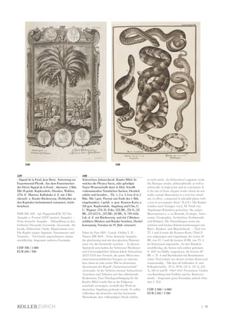 | 75
339
- Sigaud de la Fond, Jean René. Anweisung zur
Experimental-Physik. Aus dem Französischen
des Herrn Sigaud de la Fond... übersetzt. 2 Bde.
Mit 18 gefalt. Kupfertafeln. Dresden, Walther,
1774. 8°. Marmor. Kalbsleder d. Z. mit 2 Rü-
ckensch. u. floraler Rückenverg. (Fehlstellen an
den Kapitalen fachmännisch restauriert, leicht
berieben).
DSB XII, 428 - vgl. Poggendroff II, 927 (frz.
Ausgabe u. Fromm 24397 (spätere Ausgabe). -
Erste deutsche Ausgabe. - Abhandlung zu den
Gebieten Dynamik, Geostatik, Aerostatik, Ak-
kustik, Elektrizität, Optik, Magnetismus uvm.
Die Kupfer zeigen Apparate, Instrumente und
Versuche. - Titel leicht angeschmutzt, minim
stockfleckig. Insgesamt sauberes Exemplar.
CHF 700 / 1 000
EUR 650 / 930
340
Scheuchzer, Johann Jacob. Kupfer-Bibel, In
welcher die Physica Sacra, oder geheiligte
Natur-Wissenschafft derer in Heil. Schrifft
vorkommenden Natürlichen Sachen, Deutlich
erklärt und bewährt... Tle. 1, 2 u. 4 (von 4) in 2
Bdn. Mit 1 gest. Portrait (am Ende des 1. Bds.
eingebunden), 1 gefalt. u. gest. Kosmos-Karte u.
518 gest. Kupfertafeln. Augsburg und Ulm, C.
U. Wagner, 1731-35. Folio. [25] Bll., 276 S.; [5]
Bll., 277-672 S., [37] Bll.; [4] Bll., S. 739-1426.
Ldr. d. Z. mit Rückenverg. und mit 2 Rücken-
schildern (Rücken und Ränder berieben, Deckel
kratzspurig, Vorsätze im 19. Jhdt. erneuert).
Faber du Faur 1855 - Lanck.-Oehler I, 32 -
Nissen ZBI 3659. - Erste deutsche Ausgabe,
die gleichzeitig und mit den gleichen Illustrati-
onen wie die lateinische erschien. - In diesem
Spätwerk unternahm der Schweizer Mediziner
und Universalgelehrte Johann Jakob Scheuchzer
(1672-1733) den Versuch, die ganze Bibel einer
naturwissenschaftlichen Exegese zu unterzie-
hen; darin ist zum ersten Mal im deutschen
Sprachraum der Begriff „Naturwissenschaft“
verwendet. In der Schweiz stiessen Scheuchzers
Ansichten und Arbeiten auf eher ablehnende
Reaktionen. Eine Druckgenehmigung für die
Kupfer-Bibel wurde ihm in der Eidgenos-
senschaft verweigert, weshalb das Werk im
deutschen Augsburg gedruckt wurde. Er selbst
vollendete das deutsche und das lateinische
Manuskript, den vollständigen Druck erlebte
er nicht mehr. „In Scheuchzer‘s gigantic work,
the Baroque attains, philosophically as well as
artistically, its high point and its conclusion. It
is the last of those elegant works which do not
really contain illustrations to a text but which
are, in effect, composed of splendid plates with
a text to accompany them“ (F.d.F.). Die Kupfer
wurden nach Vorlagen von J. M. Füssli von
Augsburger Künstlern gestochen. Sie zeigen
Illustrationen u. a. zu Botanik, Zoologie, Astro-
nomie, Geographie, Architektur, Emblematik
und Religion. Die Darstellungen meist mit
schönen und breiten Rahmeneinfassungen mit
Blatt-, Ranken- und Muschelwerk . - Titel von
Tl. 1 und 4 sowie die Kosmos-Karte (Tafel I)
neu aufgezogen und eingehängt; die ersten 10
Bll. von Tl. 1 und die letzten 10 Bll. von Tl. 4
im Seitenrand angestückt. An den Rändern
stockfleckig, die Seiten teils stärker gebräunt,
S. 1047 zur Hälfte ausgerissen, die letzten 20
Bll. v. Tl. 4 und Buchdeckel mit Brandspuren
(ohne Textverlust) am oberen rechten Rand und
wasserrandig. - Mit den oft fehlenden A- und
B-Kupfertafeln: 39 A, 99 B, 133 A, 217 A, 223
A, 340 A und B. -#br# #br# Provenienz: Grafen
von Kuenburg (mit Exlibris und hs. Besitzver-
merk). - Insgesamt gutes Exemplar, jedoch ohne
den 3. Teil.
CHF 2 500 / 4 000
EUR 2 310 / 3 700
340340
 