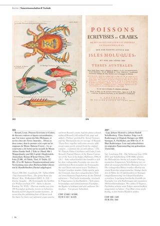 | 86
354
- - Renard, Louis. Poissons Ecrevisses et Crabes,
de diverses couleurs et figures extraordinaires,
que l‘on trouve autour des Isles Moluques, et
sur les côtes des Terres Australes... Divisé en
deux tomes, dont le premier a été copié sur les
originaux de Monsr. Baltazar Coyett... Le se-
cond tome a été formé sur les recueils de Monsr.
Adrien Vander Stell. 2 Teile in 1 Band. Mit 1
Wappenkupfer und 100 (1 gefalt.) Kupfertafeln.
Amsterdam, Reinier & Josué Ottens, 1754.
Folio.[7] Bll., 43 Tafeln, Titel, 57 Tafeln, [2]
Bll., [1] w. Bl. Späterer Pergamenteinband unter
Verwendung eines alten Rückenschildes (dieses
mit kl. Randfehlstellen; Deckel aufgebogen).
Nissen ZBI 3361 - Landwehr 158 - Sabin 69600
- Vgl. Feuerstein-Herz, „Die grosse Kette der
Wesen“ (Kat. Wolfenbüttel 2007), S. 212f. -
Zweite Ausgabe. - Die Erstausgabe des berühm-
ten Werkes erschien 1719. - Siehe in diesem
Katalog, Nr. XXX. - Hiervon wurden nur etwa
100 Exemplare gedruckt, wovon zu Lebzeiten
Renards nur 64 abgesetzt werden konnten. „It
seems that the publishing firm of Ottens took
the thirty (or thirty-six) unbound copies purcha-
sed from Renard‘s estate, had the plates colored,
replaced Renard‘s old undated title page and
added a ‘Préface’ provided by Aerout Vosmaer
and the ‘Déclaration sur cet ouvrage’ of Renard.
These then, together with some seventy addi-
tional copies newly printed from the original
coppers... constitute the second edition.‘‘ (Th.
W. Pietsch: Fishes Crayfishes and Crabs, Louis
Renard‘s Natural History of the Rarest Curiosi-
ties of the Seas of the Indies. Baltimore, 1995, S.
23f.). - Sehr wahrscheinlich also handelt es sich
bei dem vorliegenden Exemplar um eines der
unkolorierten Restexemplare der Erstausgabe,
die von Ottens mit einem neuen Titelblatt u.
Vorwort versehen wurden. Dafür spricht auch
der Umstand, dass diese neugedruckten Teile
ein etwas kleineres Papierformat als der Tafelteil
aufweisen. - Titel leicht staubrandig, vereinzelt
kl. Fingerspuren in den Rändern. - Sehr gutes,
breitrandiges und unbeschnittenes Exemplar;
die Kupfer in kräftigen und sehr sauberen Ab-
drucken. - Von grosser Seltenheit.
CHF 12 000 / 18 000
EUR 11 110 / 16 670
355*
- Lips, Johann Heinrich u. Johann Rudolf
Schelllenberg. Thier-Studien. Folge von 8
Radierungen in Original-Abzügen um 1800.
Stuttgart, E. Fischhaber, um 1850. Gr.-4°. 8
Blatt Radierungen. Lose und unbeschnitten
im originalen Papierumschlag mit gedrucktem
Titelschild.
Vgl. Lonchamp 818. - Die Schweizer Lips (1758-
1817) und Schellenberg (1740-1806) schufen
die Mehrzahl der Stiche zu Lavaters Physiog-
nomischen Fragmenten, Schellenberg trat vor
allem als naturgeschichtlicher Illustrator hervor.
Die vorliegenden Blätter wurden offenbar aus
einem Konvolut zeitgenössischer Abzüge durch
den ab Mitte des 19. Jahrhunderts in Stuttgart
tätigen Kunstverlag von Eduard Fischhaber
vertrieben. Lonchamp beschreibt ebenfalls ein
Exemplar von acht Radierungen mit zusammen
48 Einzeldarstellungen. Wir zählen 57 Figuren,
Fischhaber scheint seine Folgen unterschiedlich
ausgestattet zu haben. - Vier Blatt etwas stock-
fleckig, in den breiten Rändern stärker.
CHF 400 / 600
EUR 370 / 560
Bücher | Naturwissenschaften & Technik
353 354
 