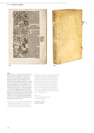 | 98
Bücher | Alte Drucke & Bibeln
332*
Biblia germanica - Das gantz New Testament:
So durch den Hochgelerten L. Hieronymum
Emser verteütscht, mitt sampt seinen zuge-
fügten Summarien und Annotationen uber
yegliche capitel angezeigt, wie Martinus Lutther
dem rechten Text (dem Huschischen exemplar
nach) seins gefallens, ab und tzugethan, und
verendert hab. [Am Schluss: auffs new ... durch-
leßen unnd corrigirt vonn ... Johan Ditenberger
...]. Mit grossem Wappenholzschnitt der Stadt
Köln auf Titel, 31 Textholzschnitten von Anton
Woensam und Druckermarke am Schluss. [Köln,
Hero Fuchs für Peter Quentel,] 1529. Folio. [6],
CCIIII Bll., S. CCV-CCXXVII. Pergamenteinband
des 18. Jhs. mit Schliessbändern (etwas staub-
fleckig, Rücken mit kl. Einriss). .
VD16 B 4391 - USTC 627160 - Darlow/M. 4193
- Bibelsammlung Stuttgart, Teil 2, Bd. 1, E 211
- W. Schmitz, Kölner Buchdruck (1990), S. 25
f. - Vierte Kölner Ausgabe, die erste in der Bear-
332 332
beitung Dietenbergers. - Frühe Ausgabe dieser
katholischen deutschen Bibelübersetzung. - Ein
zusätzlicher Kupferstich mit Darstellung der
Auferstehung (wohl Makulatur eines Missale
des 18. Jahrhunderts) vorne eingebunden (es
fehlt die rechte untere Ecke). - Titelblatt im
Unterrand bis an den Druckvermerk beschnit-
ten. - Durchgehend schmale Feuchtränder
(am Schluss stärker werdend), stellenweise
finger- bzw. braunfleckig, wenige Wurmspuren.
- Provenienz: Diverse hs. Besitzvermerke des
18. Jhs. (teils gelöscht)..
Provenienz:
- Slg. Otto Schäfer, Schweinfurt.
- Sammlung Schweiz.
CHF 8 000 / 12 000
(€ 7 020 / 10 530)
 
