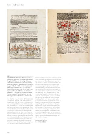 | 112
Bücher | Alte Drucke & Bibeln
352*
INKUNABELN - Rolewinck, Werner. [Fasciculus
temporum (deutsch)]. Eyn bürdin oder versam-
lung der zyt. Mit einer neunzeiligen Initiale u.
13 Textholzschnitten von 8 Stöcken, jeweils in
dezentem Altkolorit. Basel, Bernhard Richel, 31
August 1481. 4°. 142 Bll. (inkl. erstes weisses).
Gedruckte Foliierung: [16], CXXX (mit zahlr.
Fehlern). [a8 b6 c-e10 f-q8 r10]. 43 Zeilen, Got.
Type. Schriftraum: 22,8 x 13,6 cm. Holdzde-
ckelband d. Z., Rücken mit Lederbezug (ältere
Restaurierungen). Neu eingefasste zentrale
Messing-Schliesse. Moderner Leinenschuber.
GW M38743 - Hain/ C. 6939 – ISTC ir00281000
- Goff R-281 - BMC III, 738 - Pellechet 9977 -
Polain 3381 - Ohly-Sack 2491 - BSB-Ink R-253 -
van der Haegen 9.15 - Schramm XXI, Abb. 281-
88 - Schreiber 5121. - Erste deutsche Ausgabe
der berühmten Weltchronik des aus Laer stam-
menden Karthäusermönchs Werner Rolewinck
(1425-1502). - Der Fasciculus temporum er-
zählt die Geschichte der Welt anhand einer re-
ligiösen und historischen Biografie, angefangen
bei der Schöpfung über die biblische, klassische
und mittelalterliche Zeit bis hin zu den meisten
zeitgenössischen Ereignissen. Er erzählt von
Kometen, Naturerscheinungen und bizarren
Vorkommnissen. Obwohl der Autor weitgehend
aus der im 11. Jahrhundert geschriebenen
Chronik von Marianus Scotus abschrieb, wird ab
1200 zumindest die deutsche Geschichte recht
gut dokumentiert. Das Organisationsprinzip
des Fasciculus ist eine horizontale Zeitlinie, die
sich durch das gesamte Buch erstreckt und
zwei chronologische Systeme miteinander
verbindet, nämlich das der Schöpfung im Jahr 1,
das sich bis 6673 fortsetzt, und das zweite mit
der Geburt Christi als Jahr einsetzende. - Trotz
der Beliebtheit der Chronik wurden nur zwei
vollständige Ausgaben in deutscher Sprache
gedruckt. Die vorliegende Ausgabe von Richel
war die erste, die zweite bei Johann Prüss in
Straßburg folgte mehr als zehn Jahre später. -
Duchgehend schmale Feuchtränder, stärker zu
Beginn und am Schluss, leichte Fingerspuren,
einige Marginalien von alter Hand. - Wenige
Randeinrisse sauber geschlossen, 3 Blatt der
letzten Lage im Falz restauriert. Letztes Blatt
mit grösserer hinterlegter Fehlstelle, kl. Text-
verlust von Hand ergänzt. - Insgesamt gutes
und breitrandiges Exemplar der sehr seltenen
deutschen Ausgabe. - Provenienz: Unleserlicher
alter hs. Besitzvermerk auf Innendeckel ("No.
49). - Exlibris H. Legel.
CHF 20 000 / 30 000
(€ 17 540 / 26 320)
 