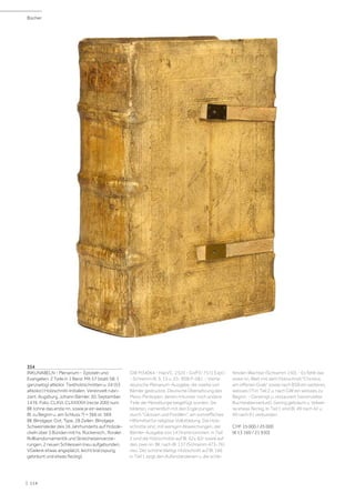 | 114
Bücher | Alte Drucke & Bibeln
354
INKUNABELN - Plenarium - Episteln und
Evangelien. 2 Teile in 1 Band. Mit 57 (statt 58; 1
ganzseitig) altkolor. Textholzschnitten u. 54 (53
altkolor.) Holzschnitt-Initialen. Vereinzelt rubri-
ziert. Augsburg, Johann Bämler, 30. September
1476. Folio. CLXVI, CLXXXXIX (recte 200) num.
Bll. (ohne das erste nn. sowie je ein weisses
Bl. zu Beginn u. am Schluss ?) = 366 st. 369
Bll. Blindgepr. Got. Type, 28 Zeilen. Blindgepr.
Schweinsleder des 16 Jahrhunderts auf Holzde-
ckeln über 3 Bünden mit hs. Rückensch., floraler
Rollbandornamentik und Streicheisenverzie-
rungen, 2 neuen Schliessen (neu aufgebunden,
VGelenk etwas angeplatzt, leicht kratzspurig,
gebräunt und etwas fleckig).
GW M34064 - Hain/C. 2320 - Goff E-75 (1 Expl.)
- Schramm III, S. 15 u. 25- BSB P-581. - Vierte
deutsche Plenarium-Ausgabe, die zweite von
Bämler gedruckte. Deutsche Übersetzung des
Mess-Perikopen, denen mitunter noch andere
Teile der Messliturgie beigefügt wurden. Sie
bildeten, namentlich mit den Ergänzungen
durch "Glossen und Postillen", ein vortreffliches
Hilfsmittel fur religiöse Volksbildung. Die Holz-
schnitte sind, mit wenigen Abweichungen, der
Bämler-Ausgabe von 1474 entnommen, in Teil
2 sind die Holzschnitte auf Bl. 42v, 82r sowie auf
den zwei nn. Bll. nach Bl. 137 (Schramm 473-76)
neu. Der schöne blattgr. Holzschnitt auf Bl. 166
in Teil 1 zeigt den Auferstandenen u. die schla-
fenden Wachter (Schramm 150). - Es fehlt das
erste nn. Blatt mit dem Holzschnitt "Christus
am offenen Grab" sowie nach BSB ein weiteres
weisses (?) in Teil 2 u. nach GW ein weisses zu
Beginn. - Gereinigt u. restauriert (vereinzelter
Buchstabenverlust). Gering gebräunt u. teilwei-
se etwas fleckig. In Teil 1 sind Bl. 49 nach 42 u.
90 nach 91 verbunden.
CHF 15 000 / 25 000
(€ 13 160 / 21 930)
 